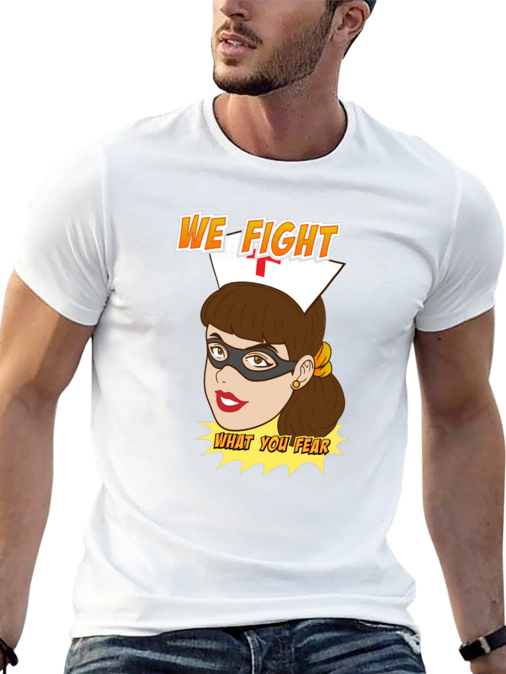 Nurse Superhero T-Shirt - We Fight What You Fear