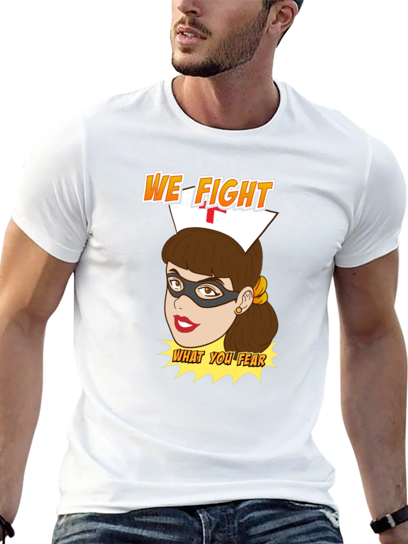 Nurse Superhero T-Shirt - We Fight What You Fear