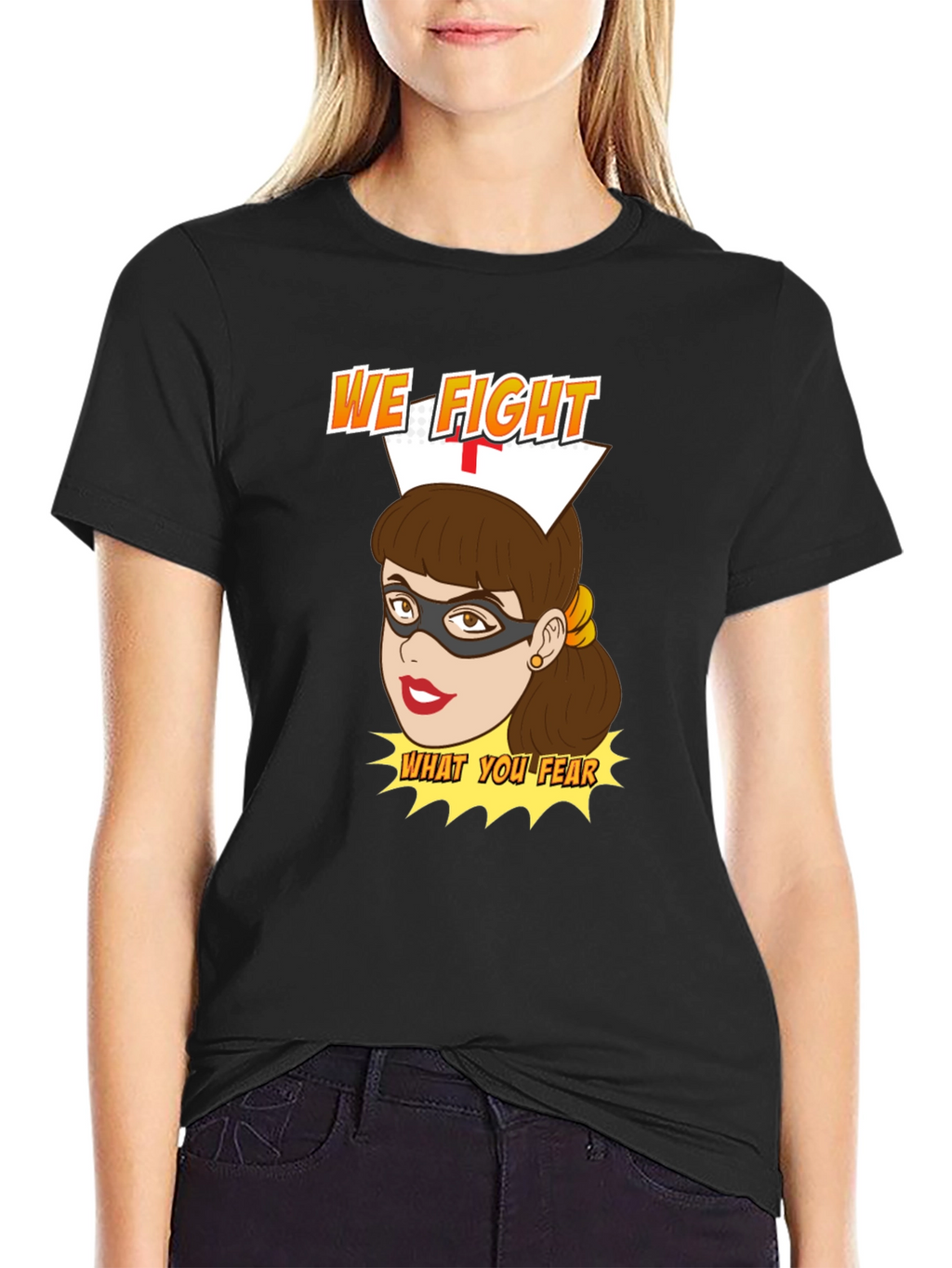 Nurse Superhero T-Shirt - We Fight What You Fear
