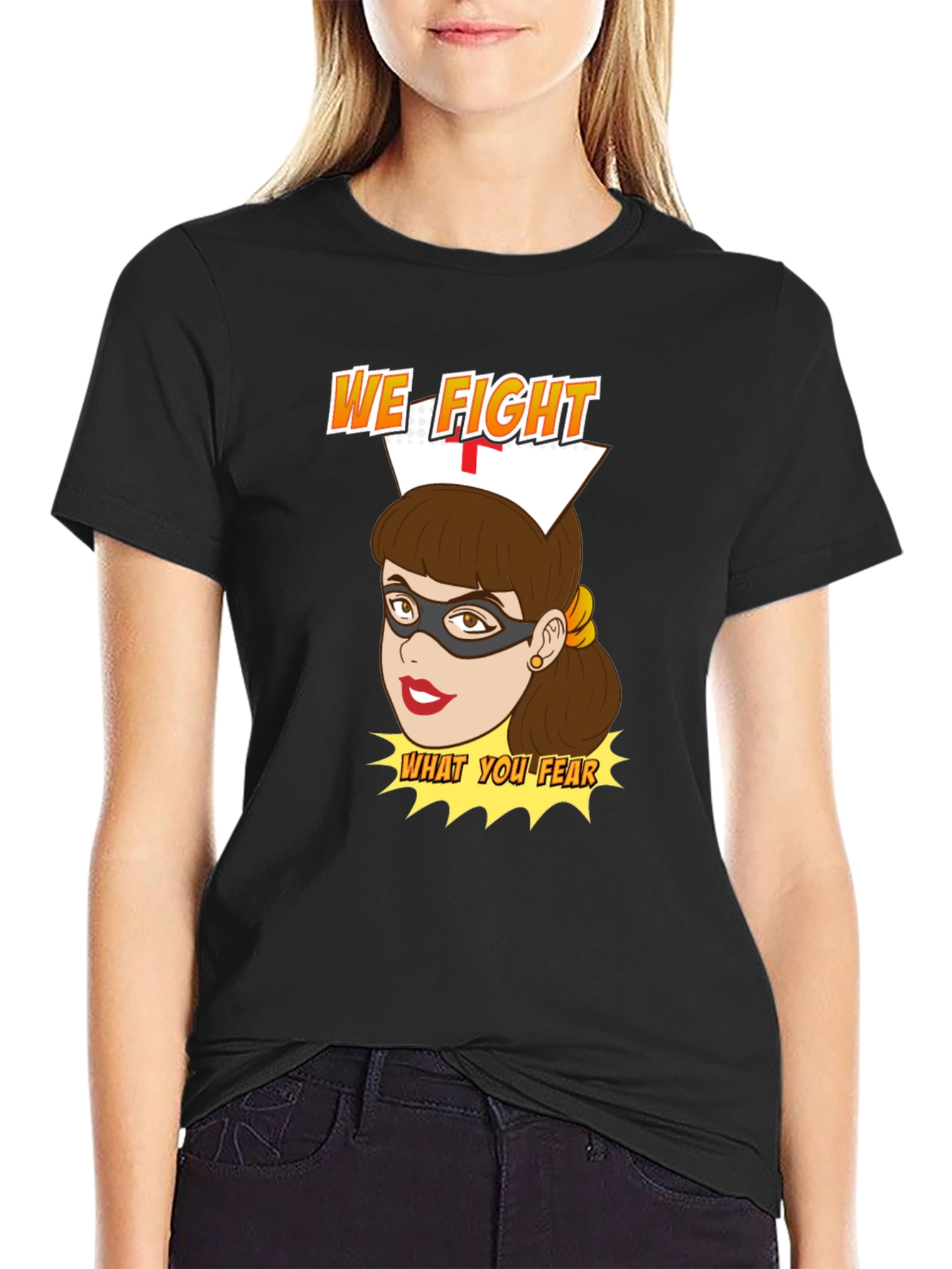 Nurse Superhero T-Shirt - We Fight What You Fear