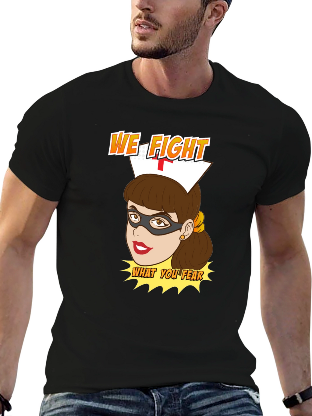 Nurse Superhero T-Shirt - We Fight What You Fear