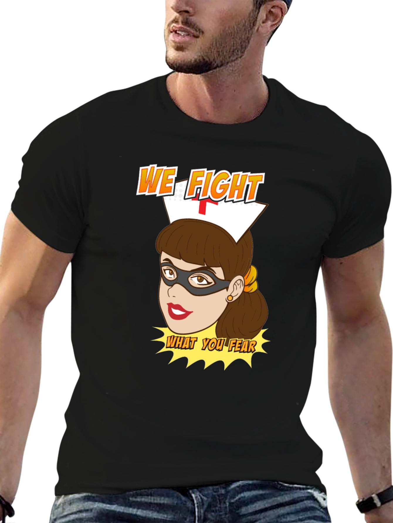 Nurse Superhero T-Shirt - We Fight What You Fear