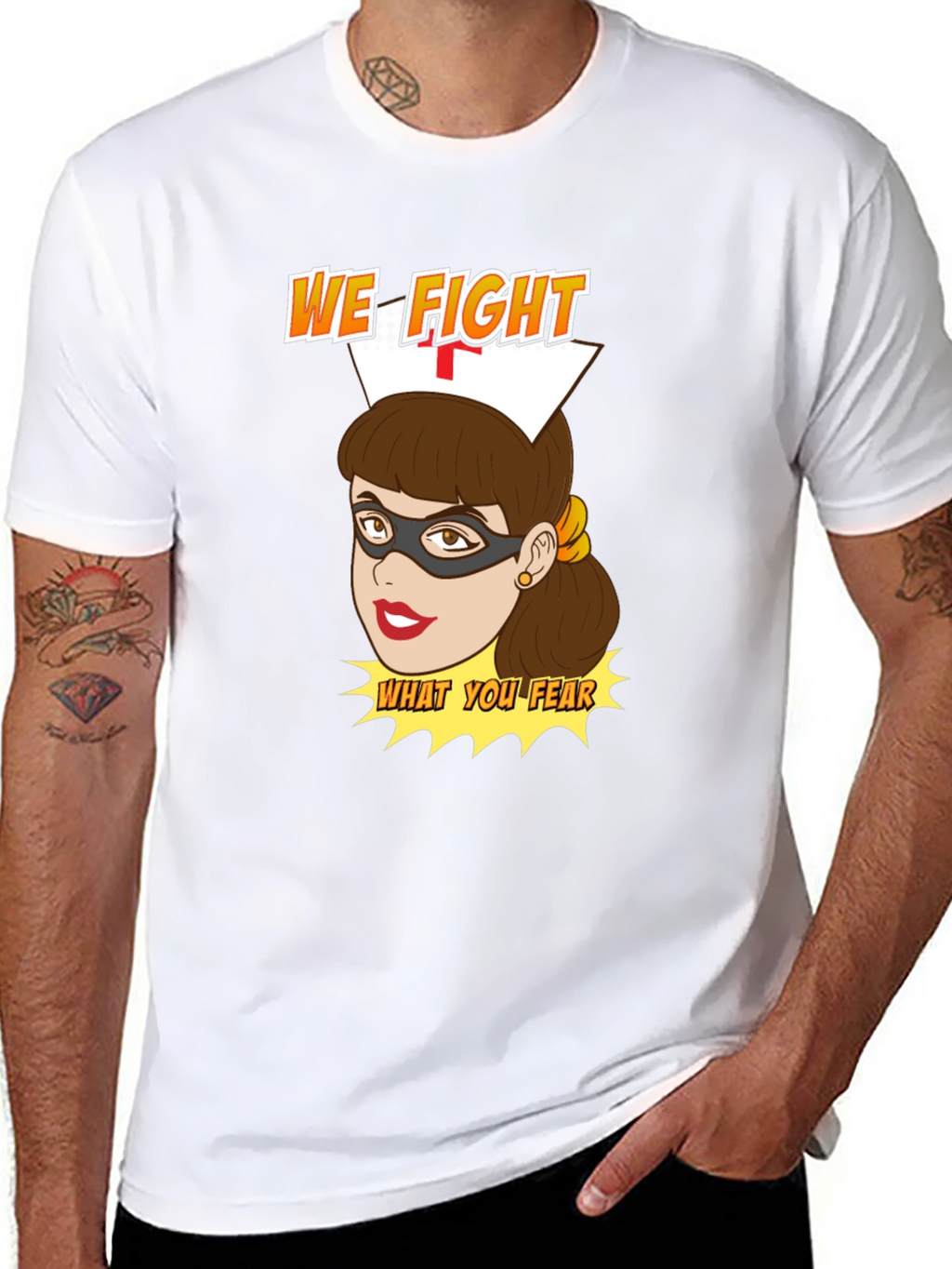 Nurse Superhero T-Shirt - We Fight What You Fear