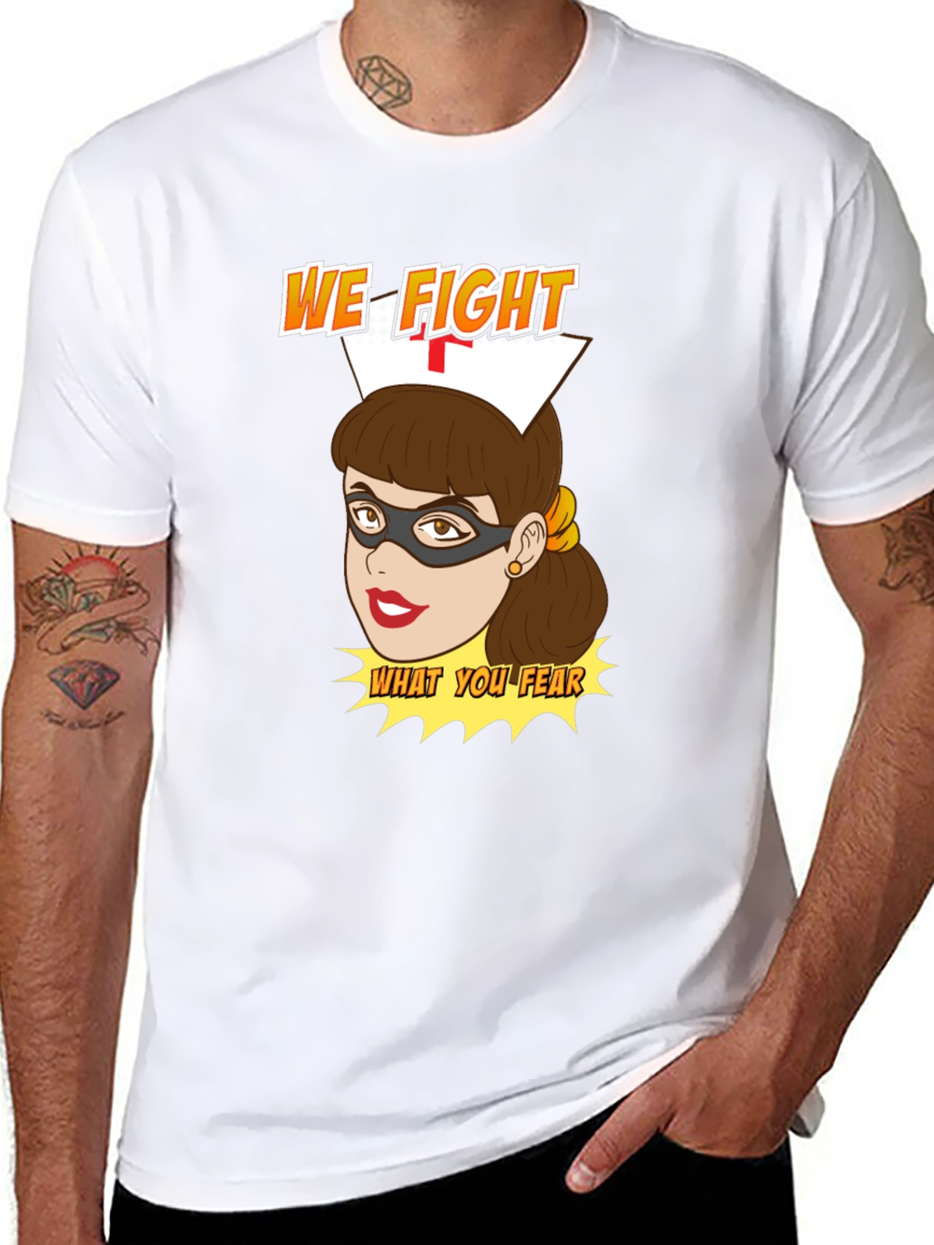 Nurse Superhero T-Shirt - We Fight What You Fear