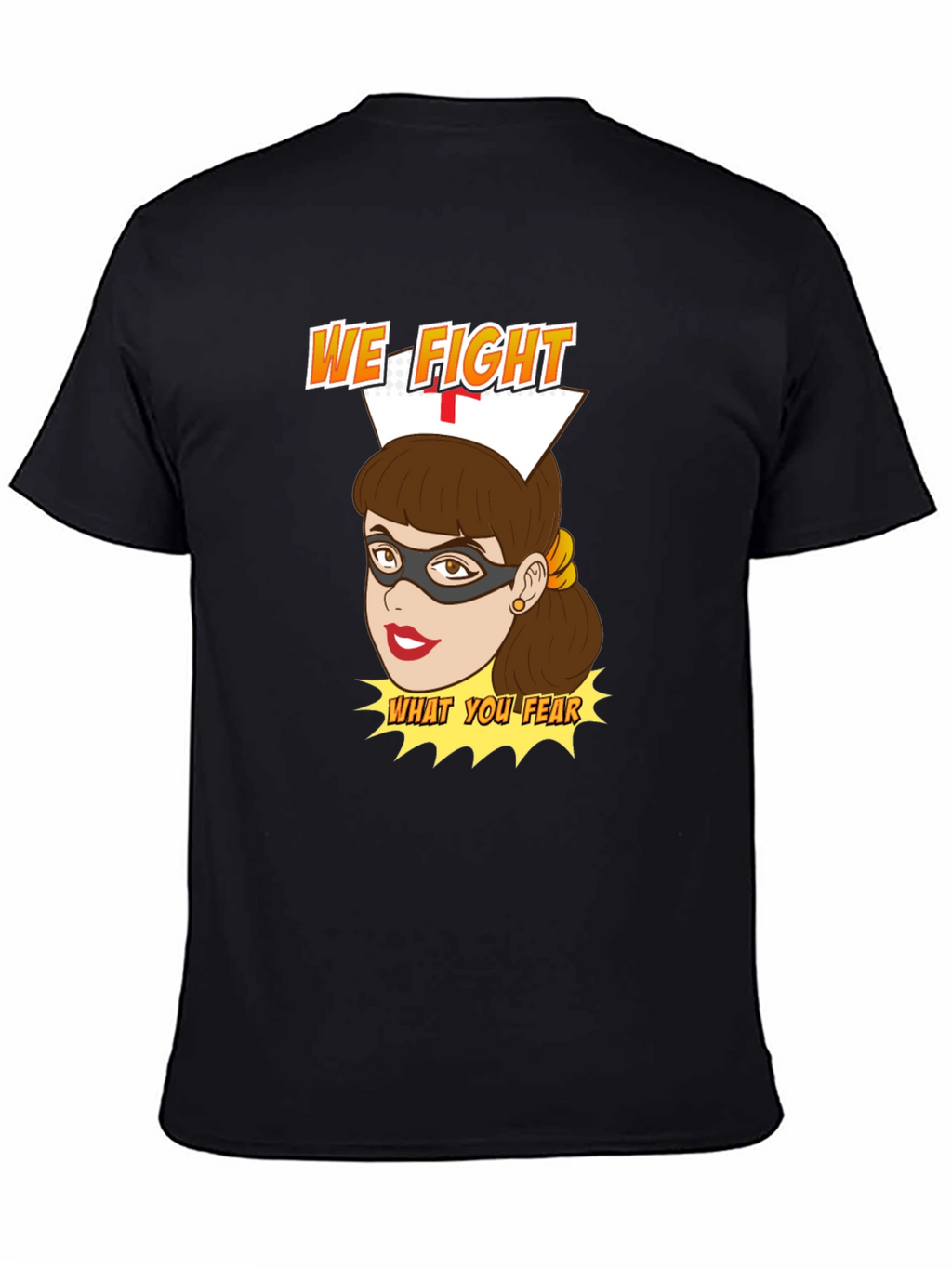 Nurse Superhero T-Shirt - We Fight What You Fear