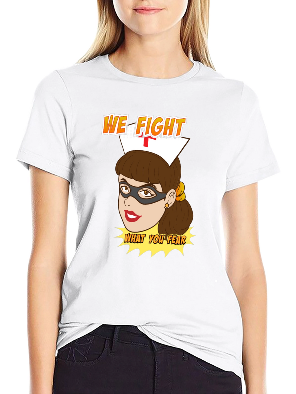 Nurse Superhero T-Shirt - We Fight What You Fear
