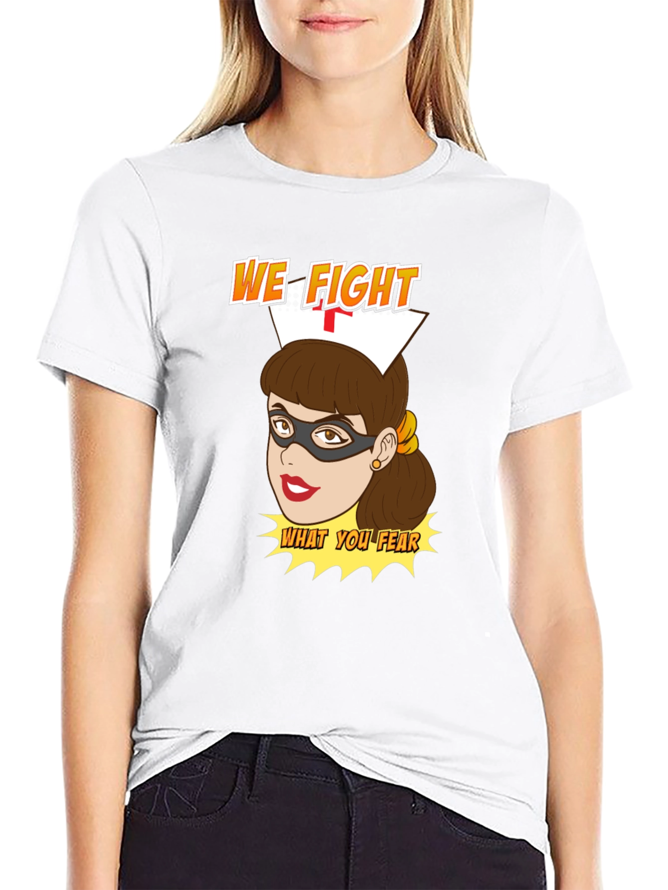Nurse Superhero T-Shirt - We Fight What You Fear