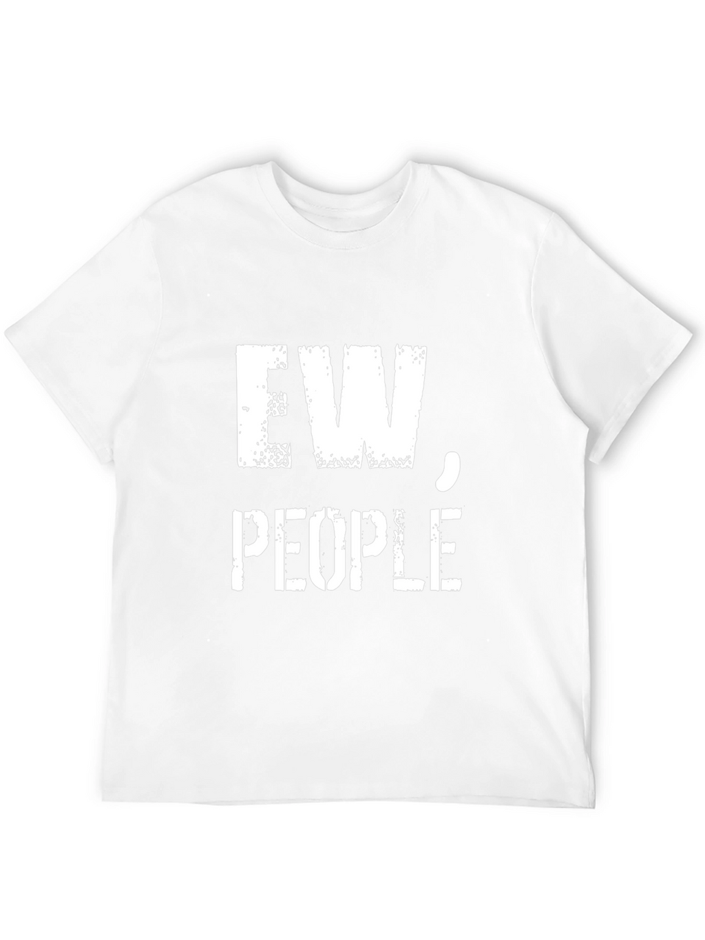 Ew People T-Shirt - Funny Anti-Social Tee