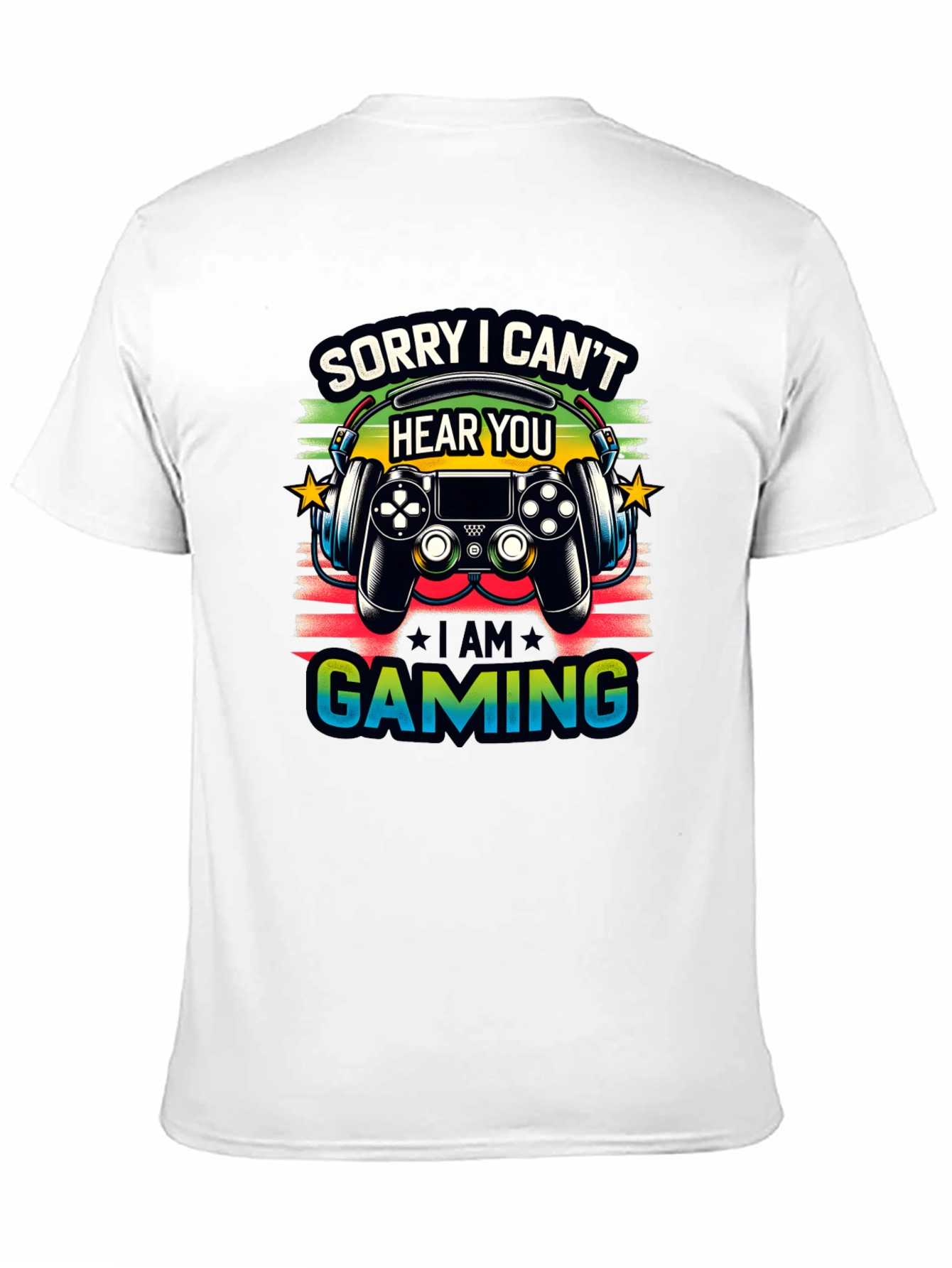 Gamer T-Shirt: Sorry I Cant Hear You Im Gaming