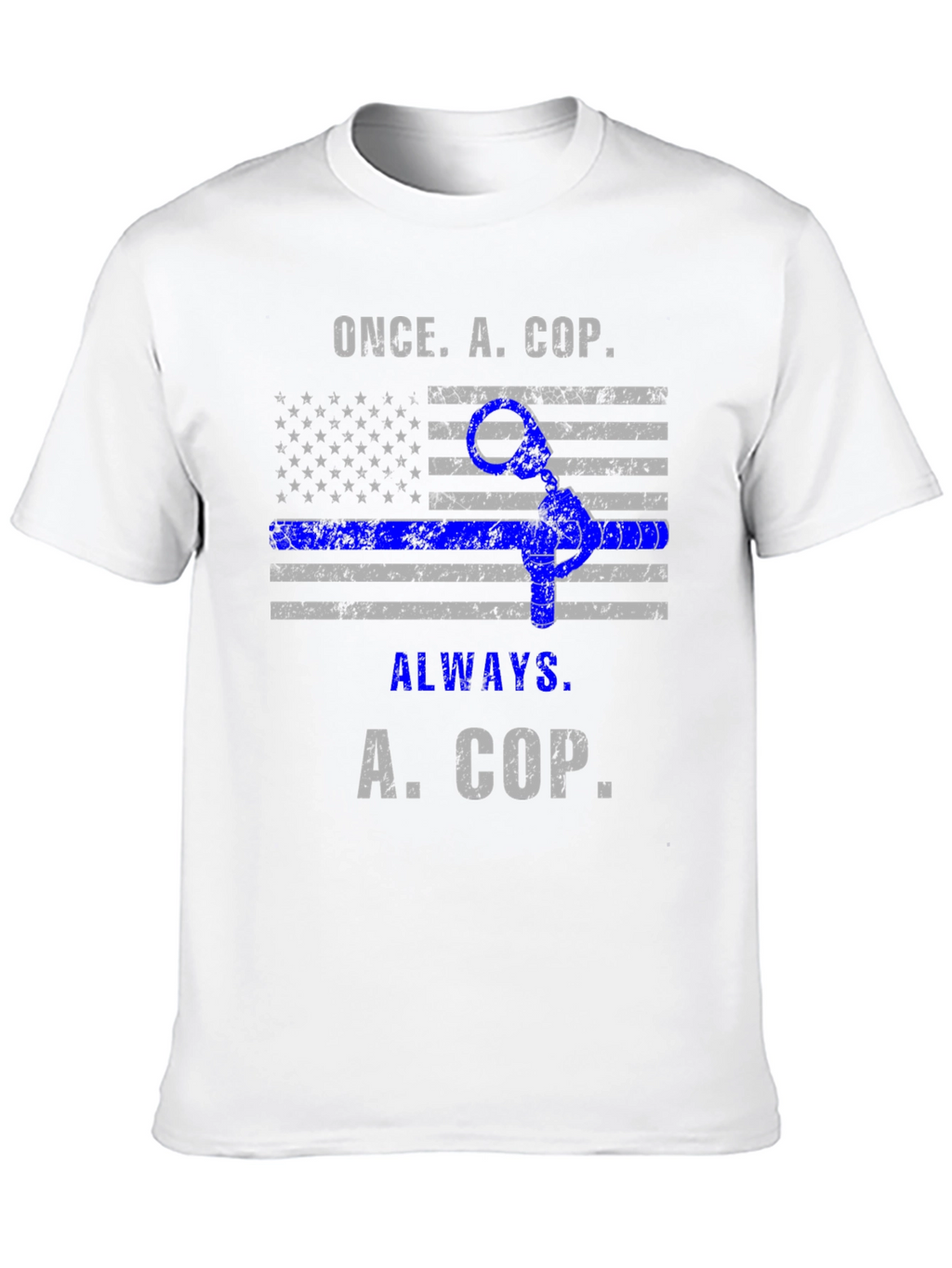 Once A Cop Always A Cop T-Shirt