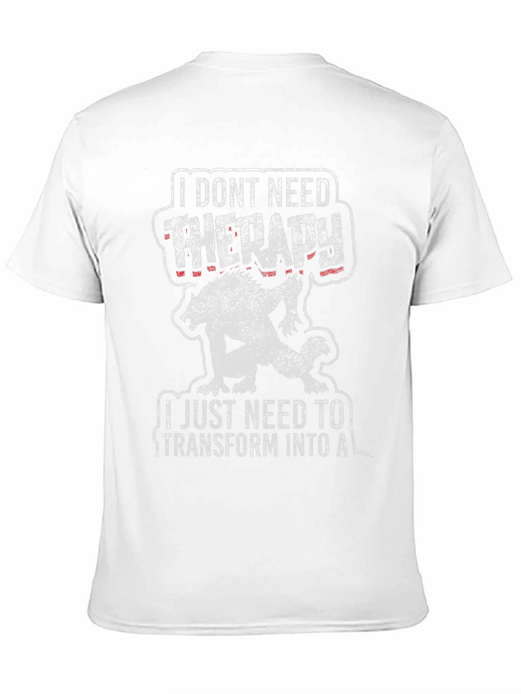I Dont Need Therapy Werewolf T-Shirt