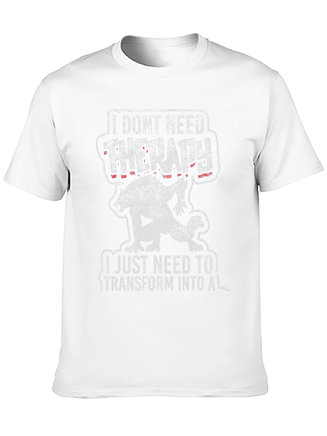 I Dont Need Therapy Werewolf T-Shirt