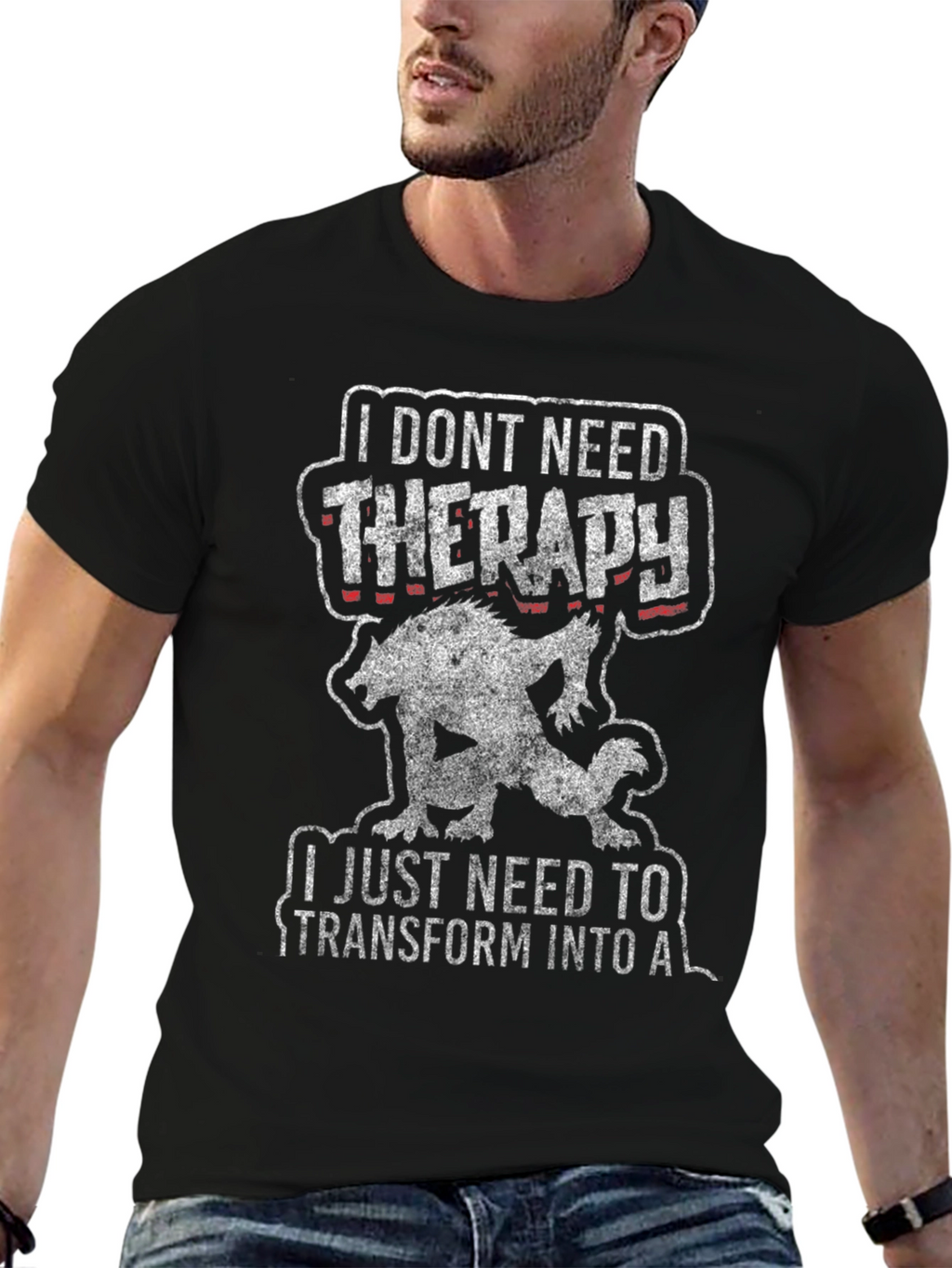 I Dont Need Therapy Werewolf T-Shirt