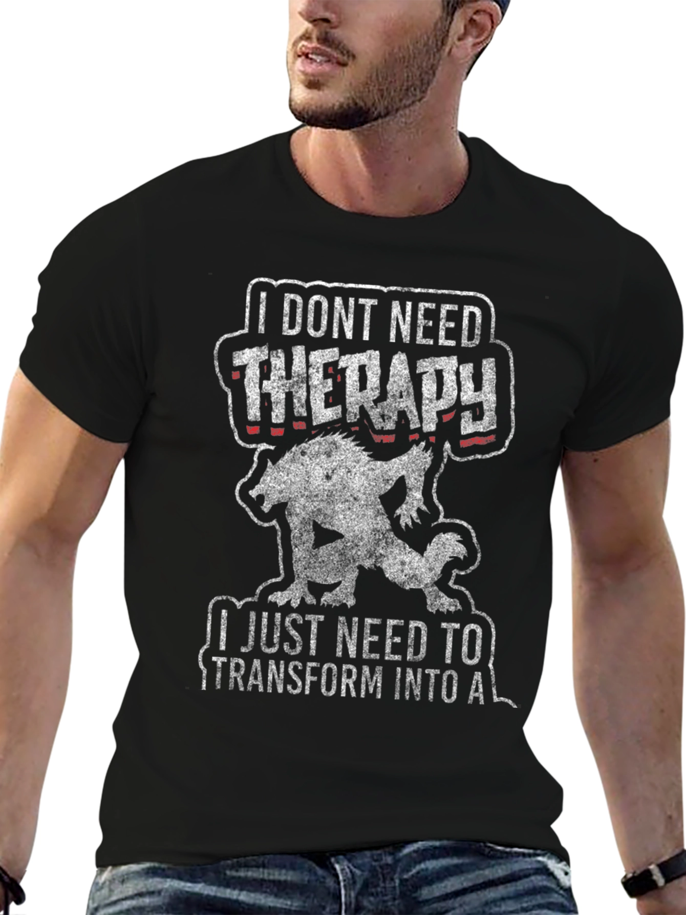 I Dont Need Therapy Werewolf T-Shirt