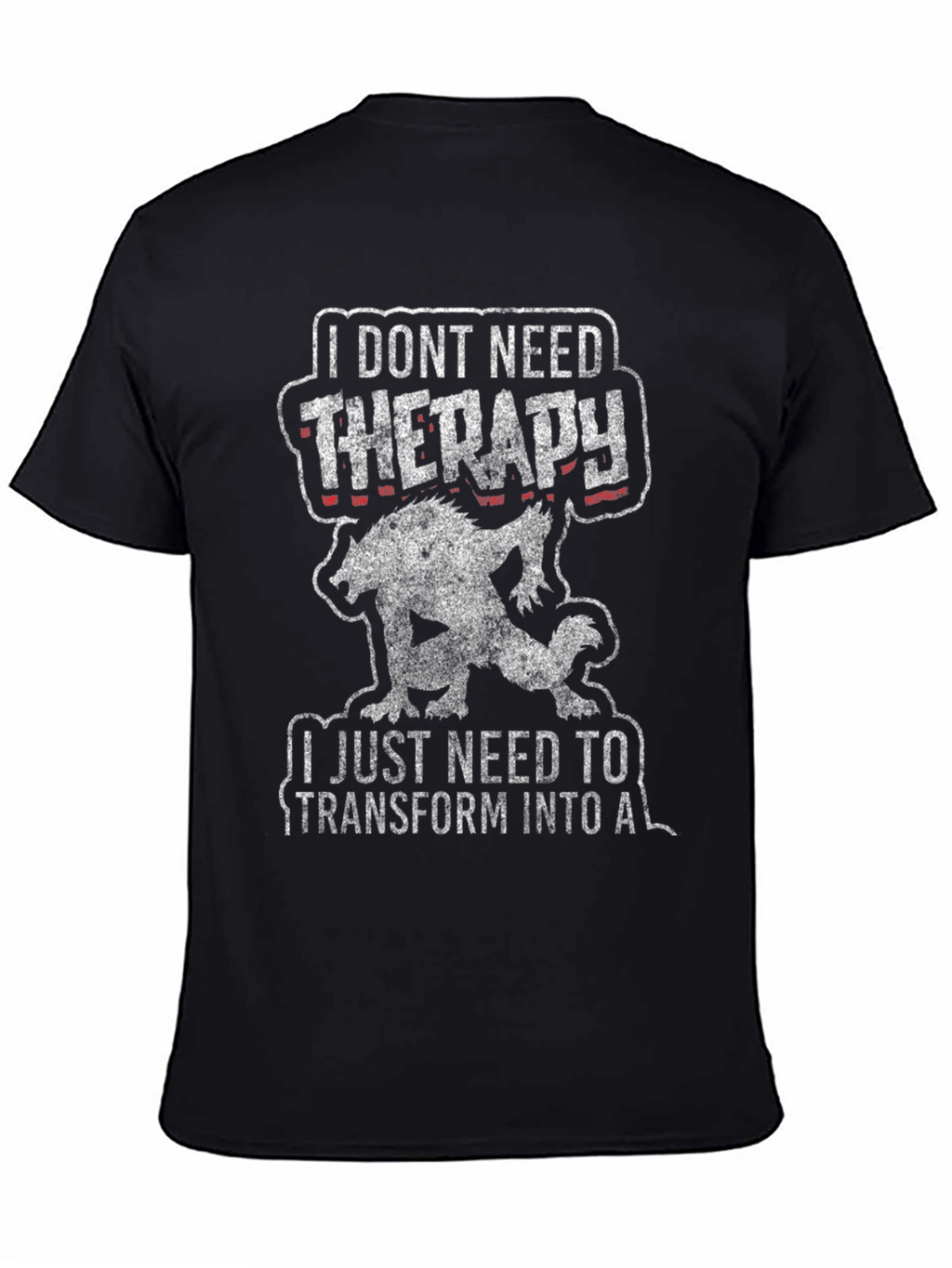 I Dont Need Therapy Werewolf T-Shirt