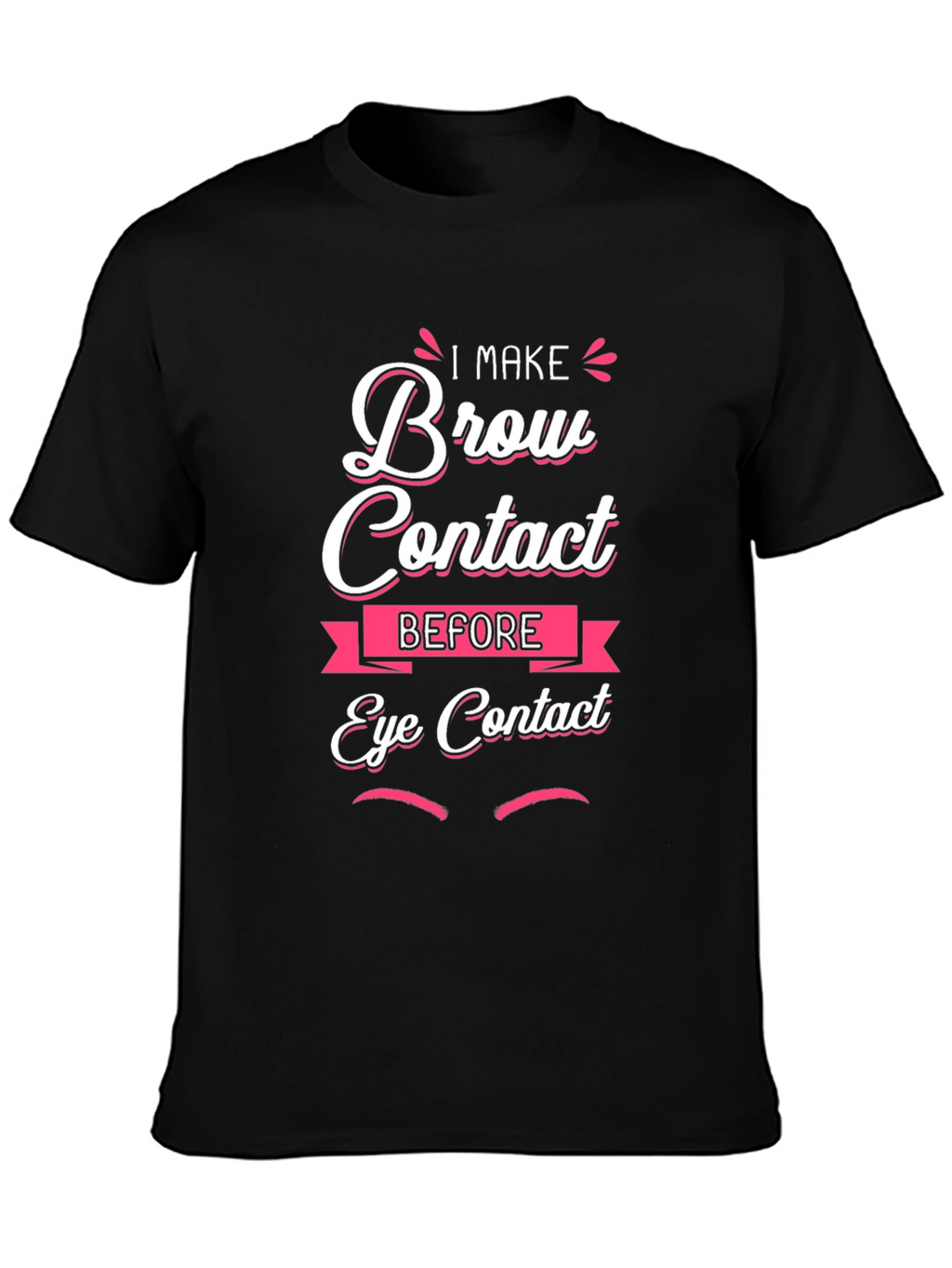 Brow Contact Funny Graphic T-Shirt