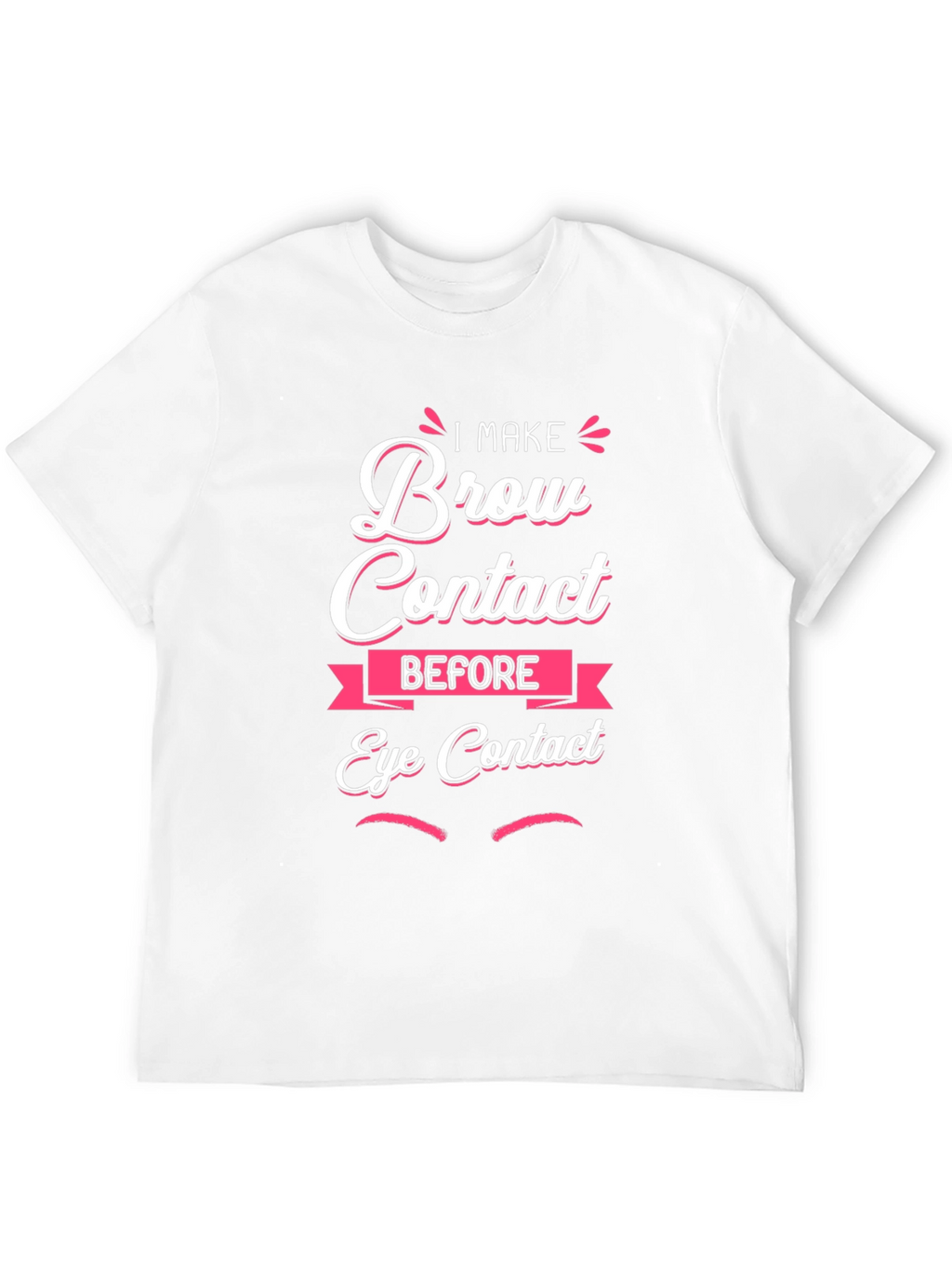Brow Contact Funny Graphic T-Shirt