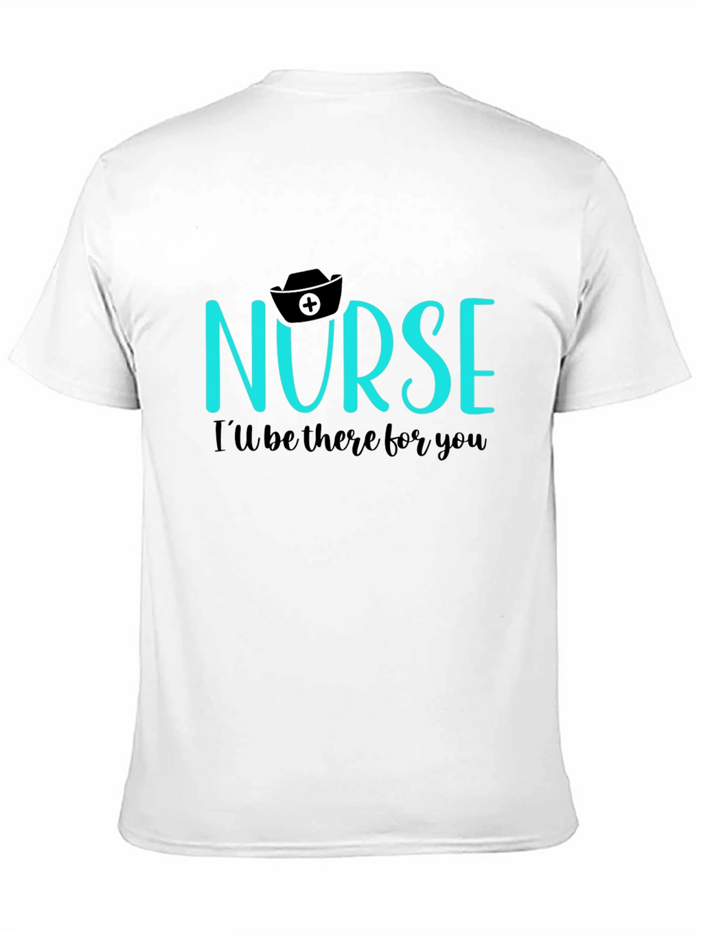 Nurse Ill Be There For You Tee