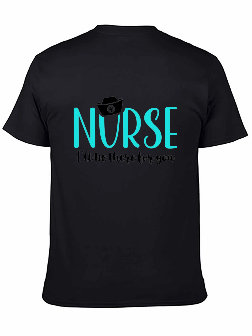 Nurse Ill Be There For You Tee