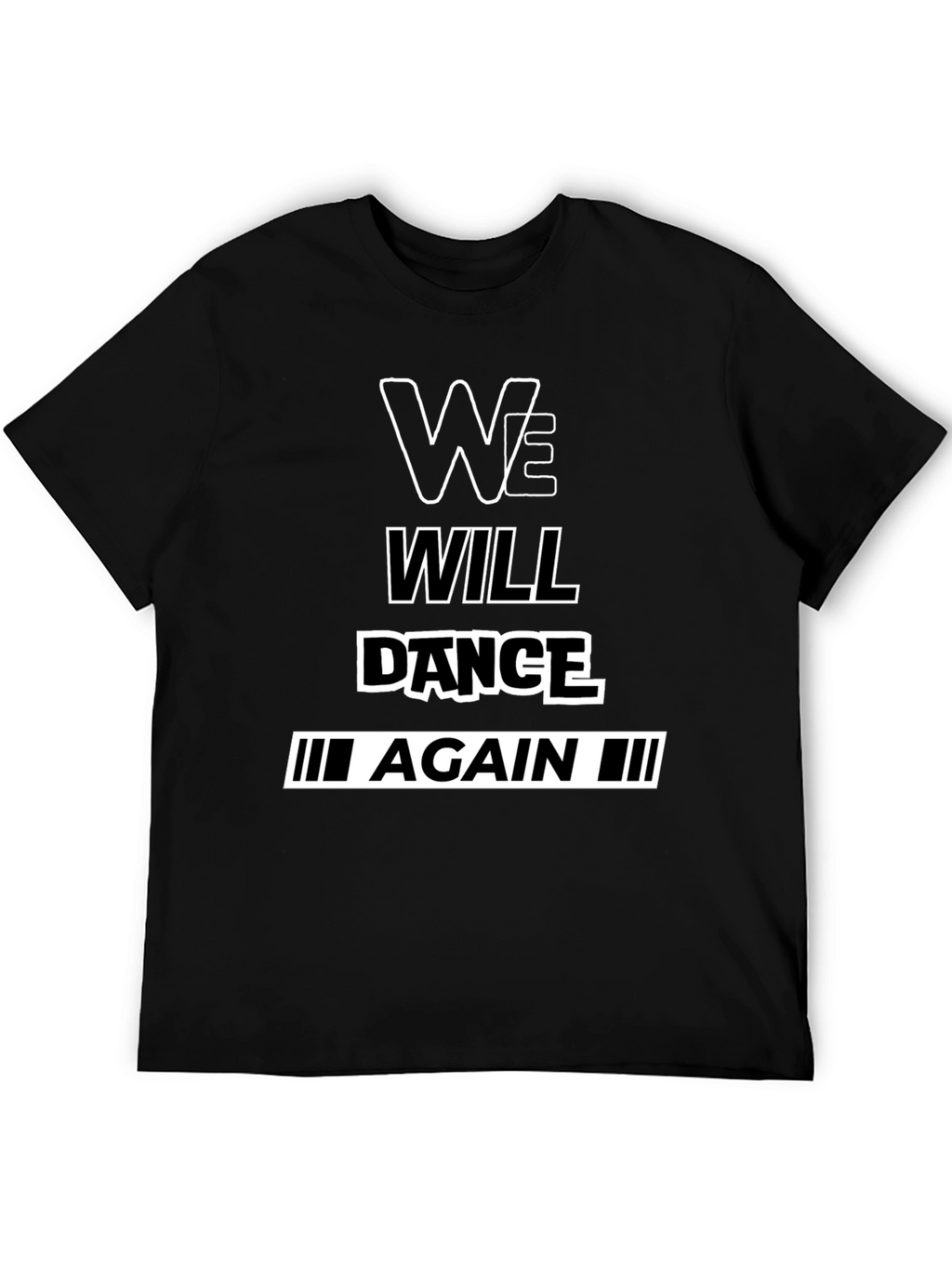 We Will Dance Again Black Graphic T-Shirt