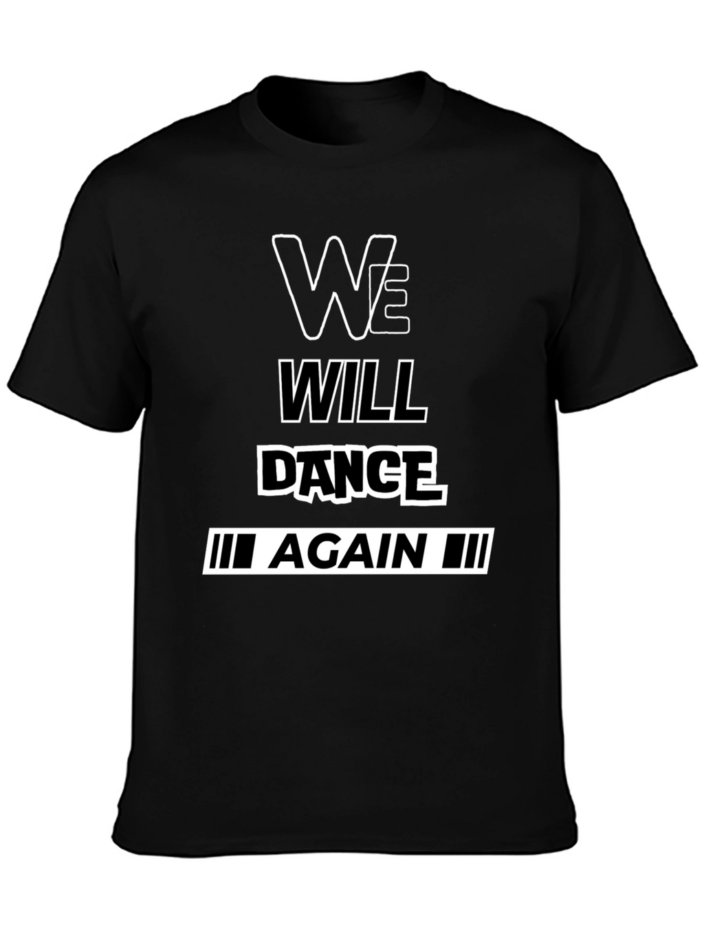 We Will Dance Again Black Graphic T-Shirt