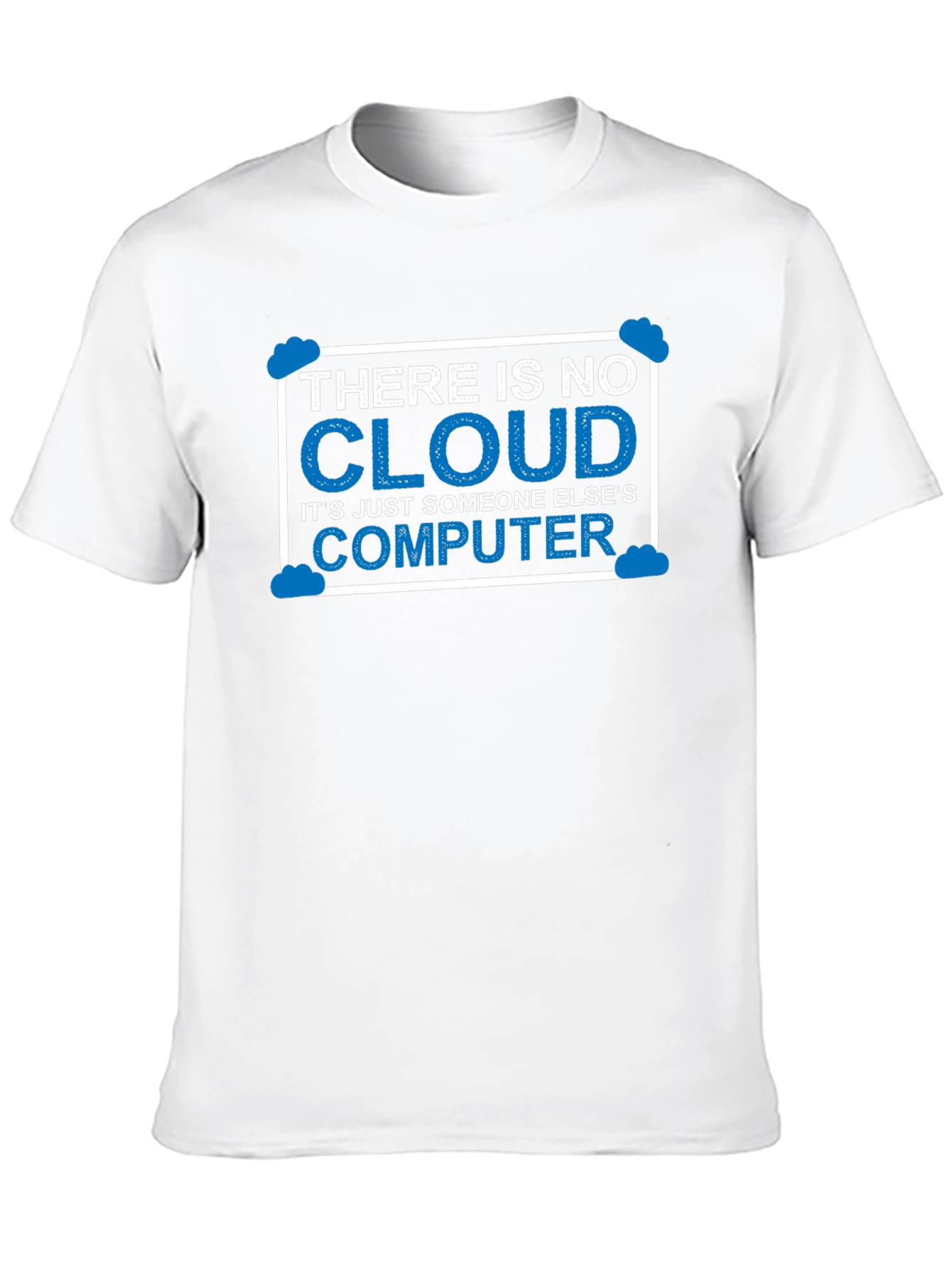 There Is No Cloud T-Shirt Funny Techie Tee