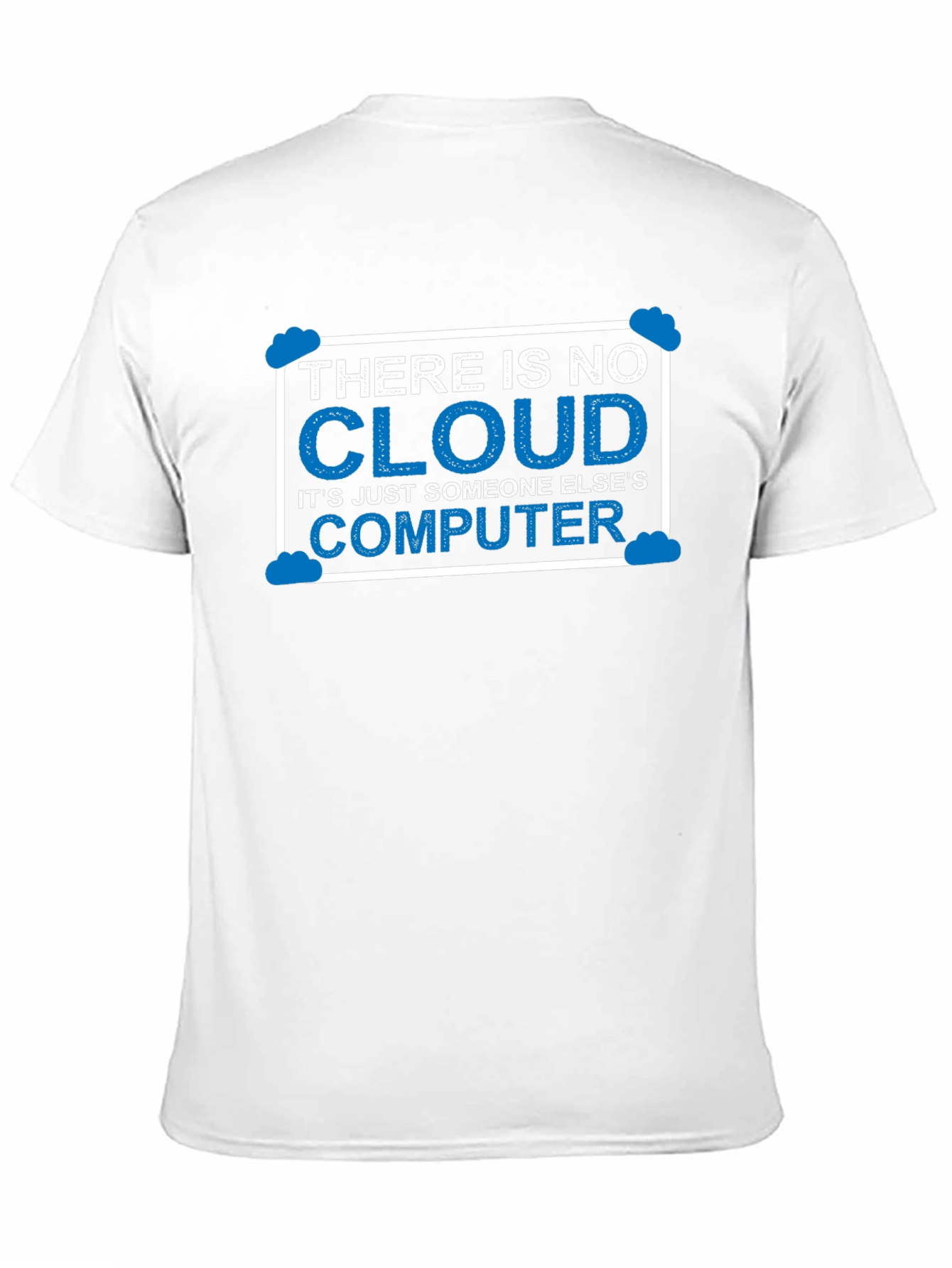 There Is No Cloud T-Shirt Funny Techie Tee