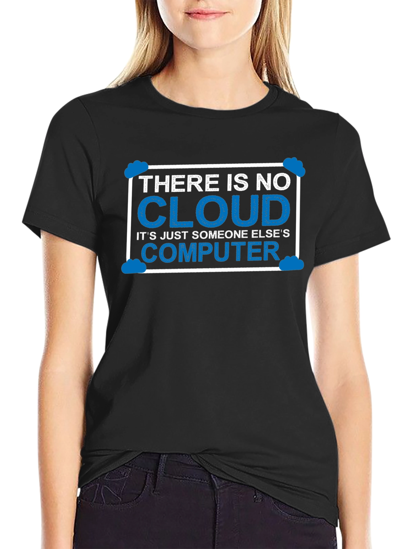 There Is No Cloud T-Shirt Funny Techie Tee