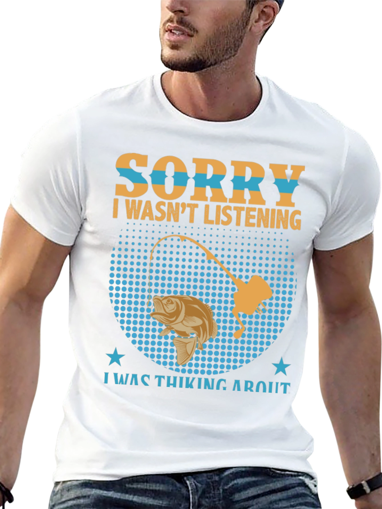 Fishing T-Shirt: Sorry I Wasnt Listening Fishing Graphic Tee