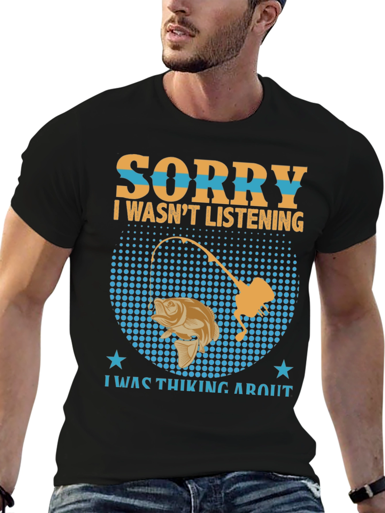 Fishing T-Shirt: Sorry I Wasnt Listening Fishing Graphic Tee