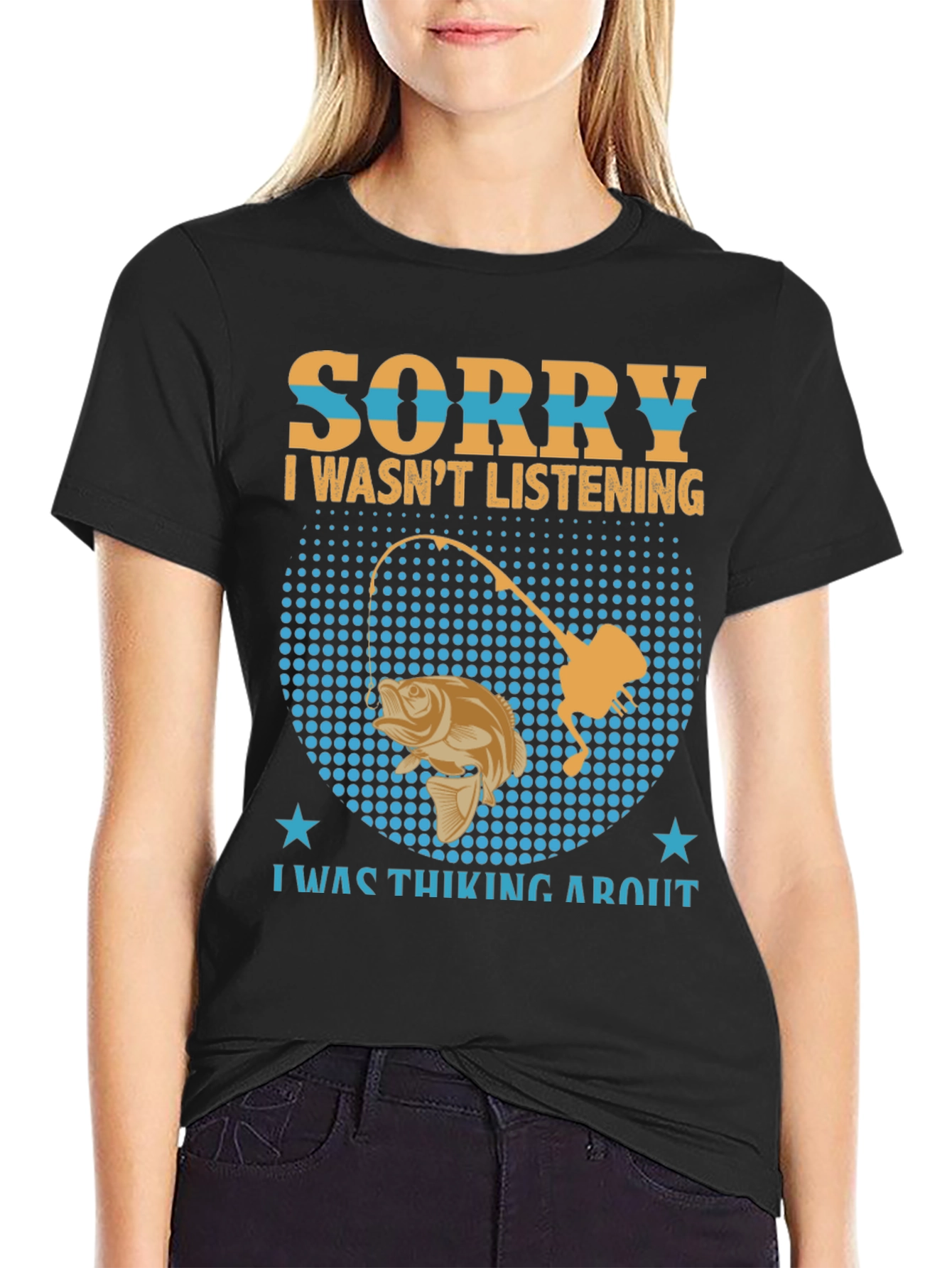 Fishing T-Shirt: Sorry I Wasnt Listening Fishing Graphic Tee