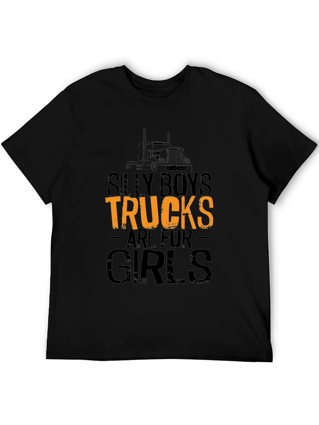 Silly Boys Trucks Are For Girls Graphic T-Shirt