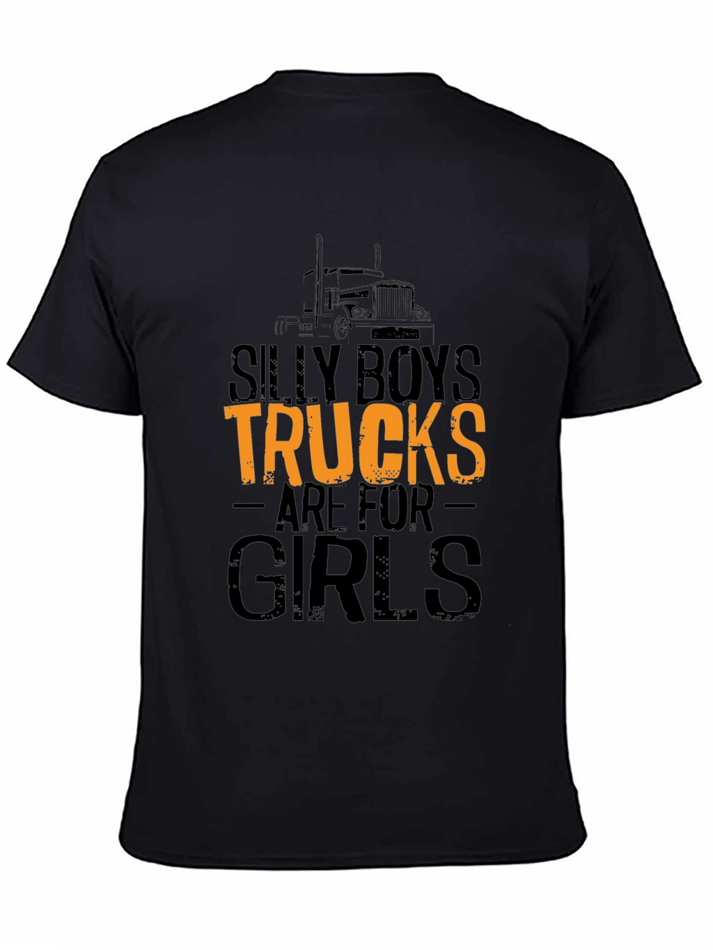 Silly Boys Trucks Are For Girls Graphic T-Shirt
