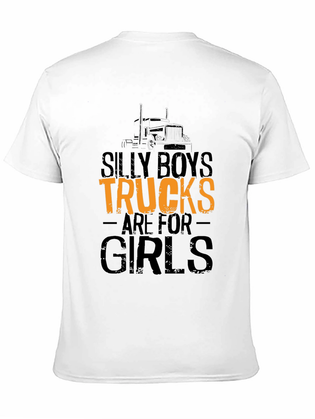 Silly Boys Trucks Are For Girls Graphic T-Shirt