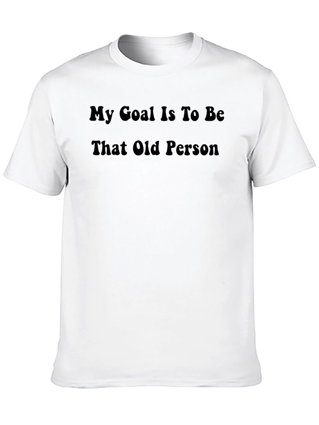 Funny My Goal Old Person Graphic Tee
