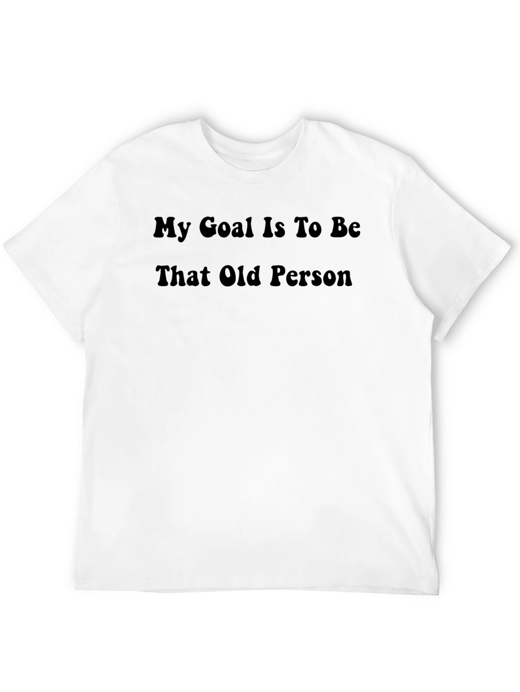 Funny My Goal Old Person Graphic Tee