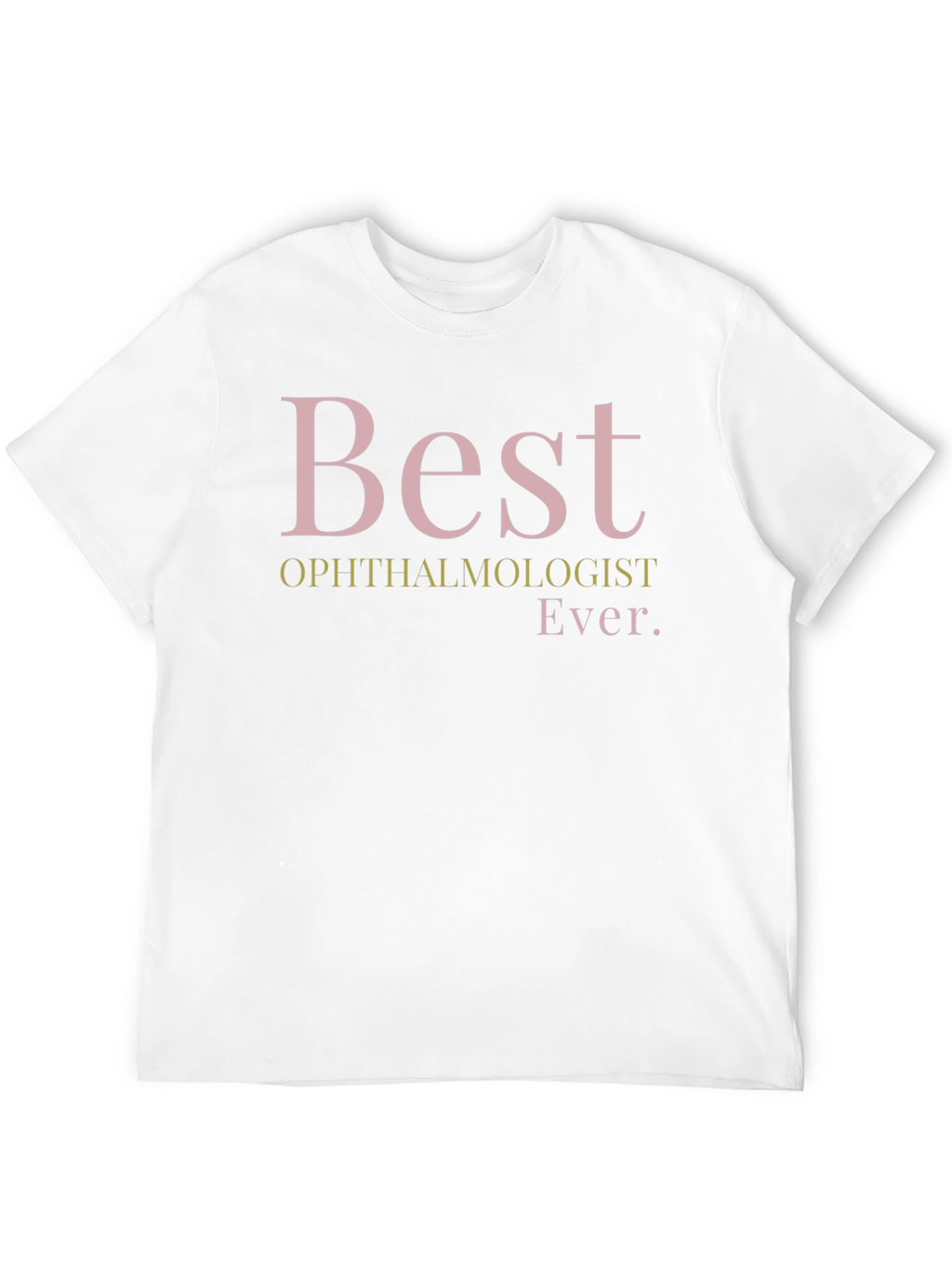 Best Ophthalmologist Ever T-Shirt