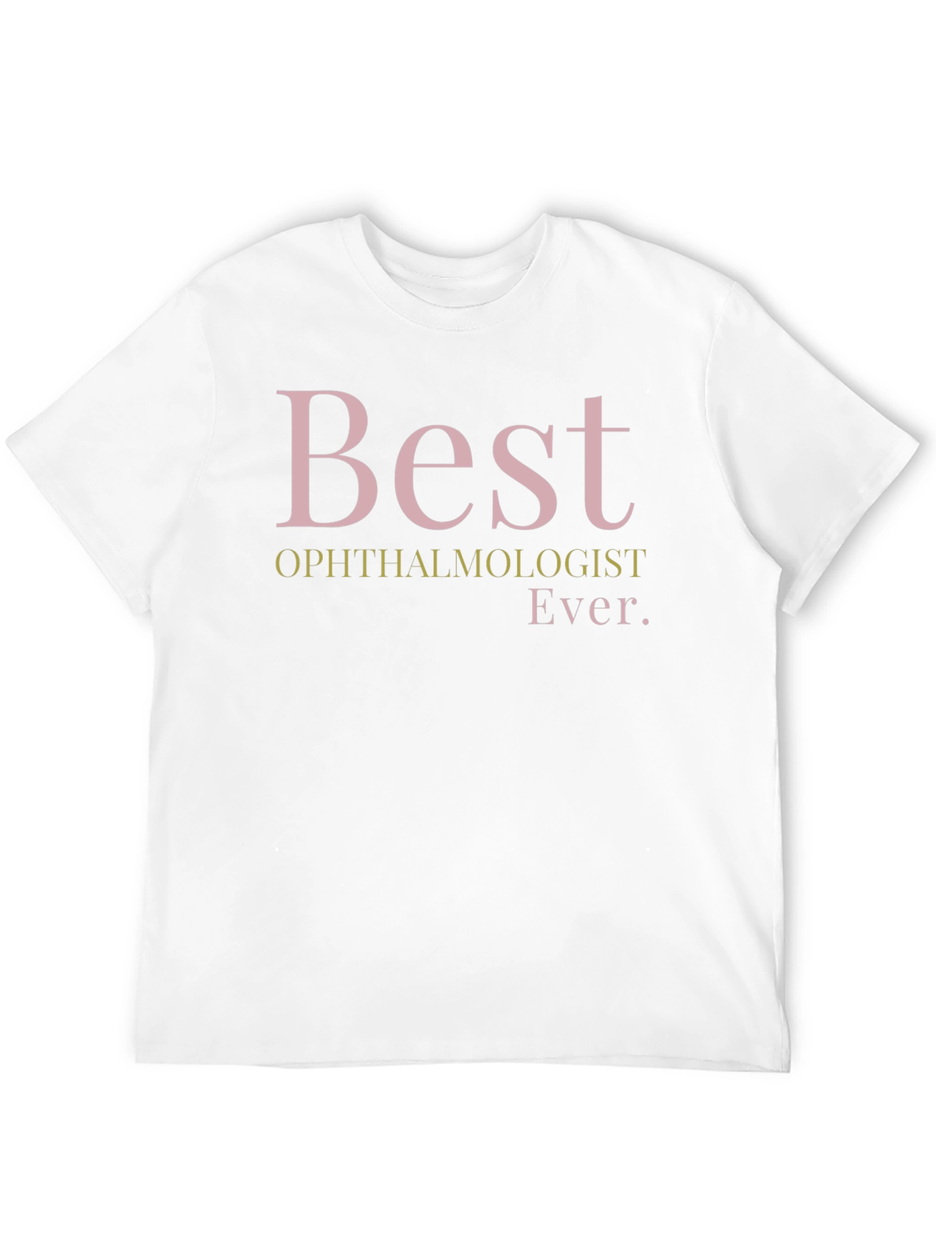 Best Ophthalmologist Ever T-Shirt