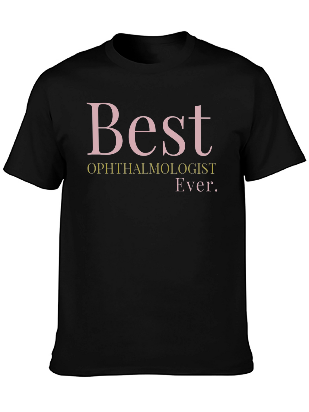 Best Ophthalmologist Ever T-Shirt