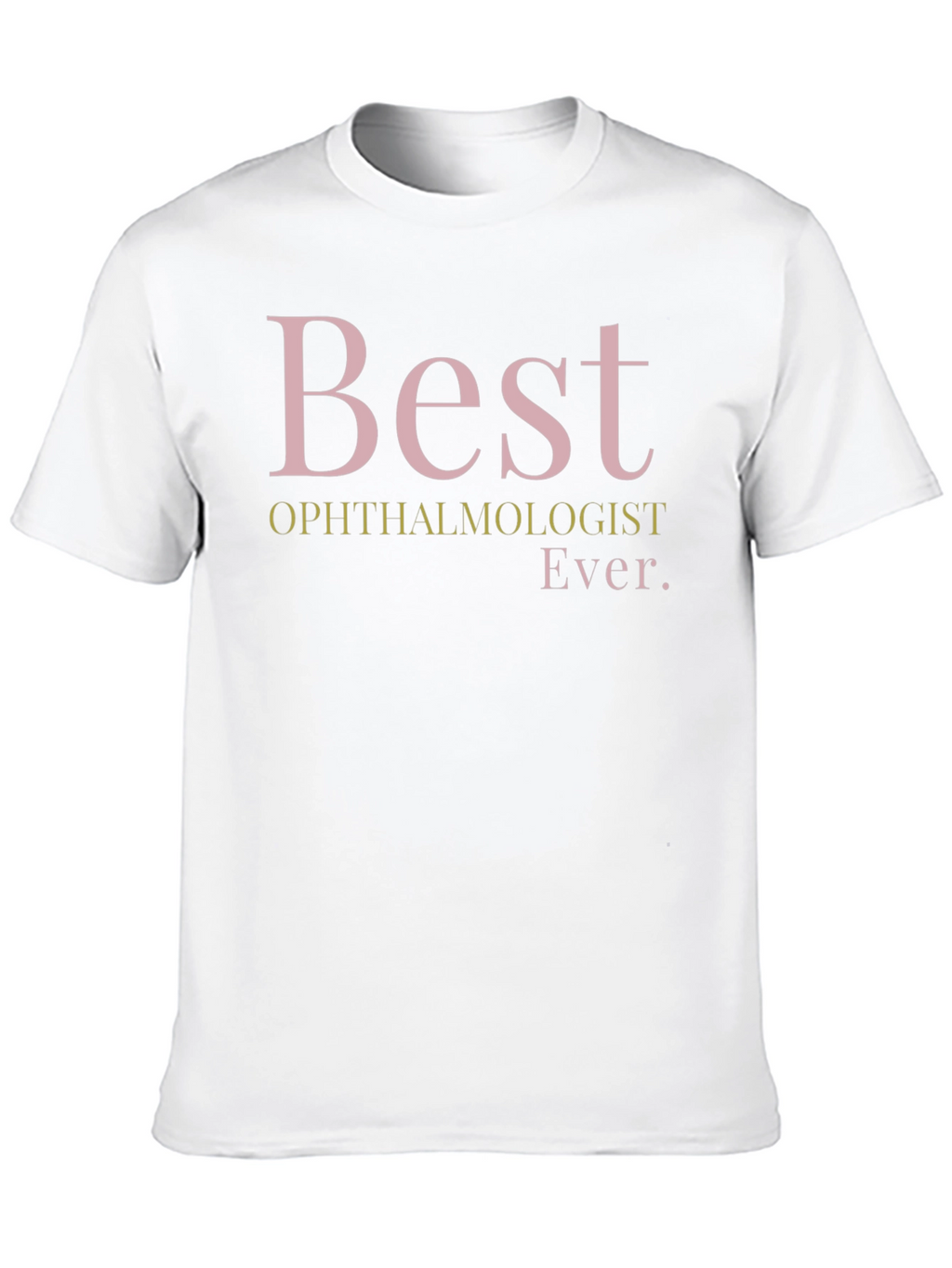 Best Ophthalmologist Ever T-Shirt
