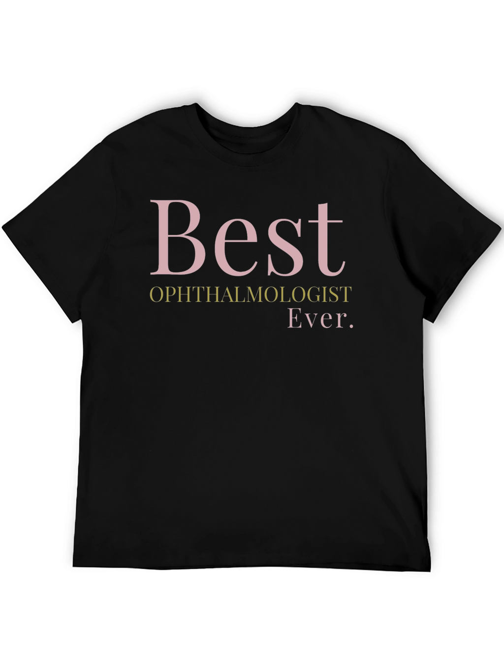Best Ophthalmologist Ever T-Shirt