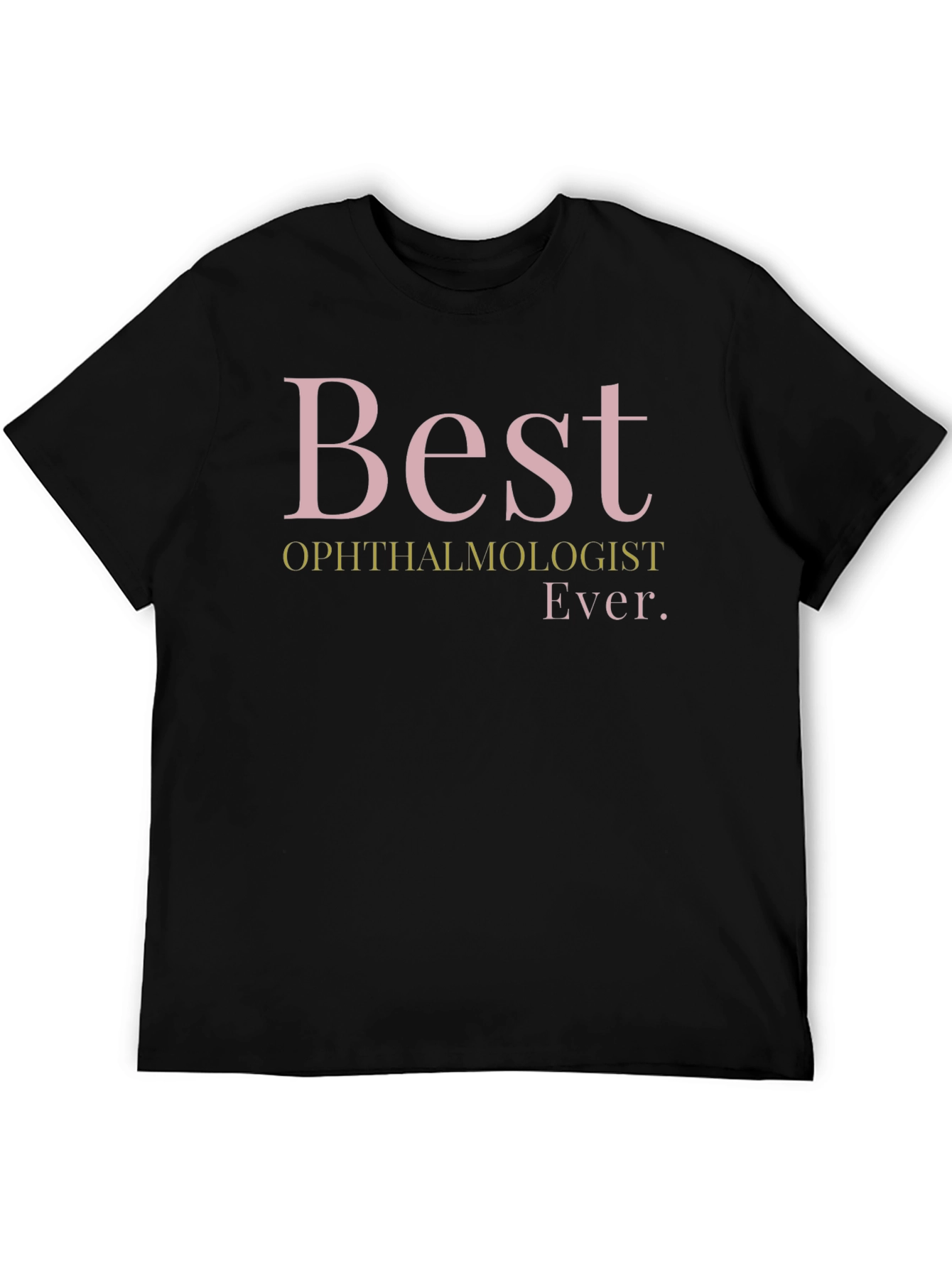 Best Ophthalmologist Ever T-Shirt