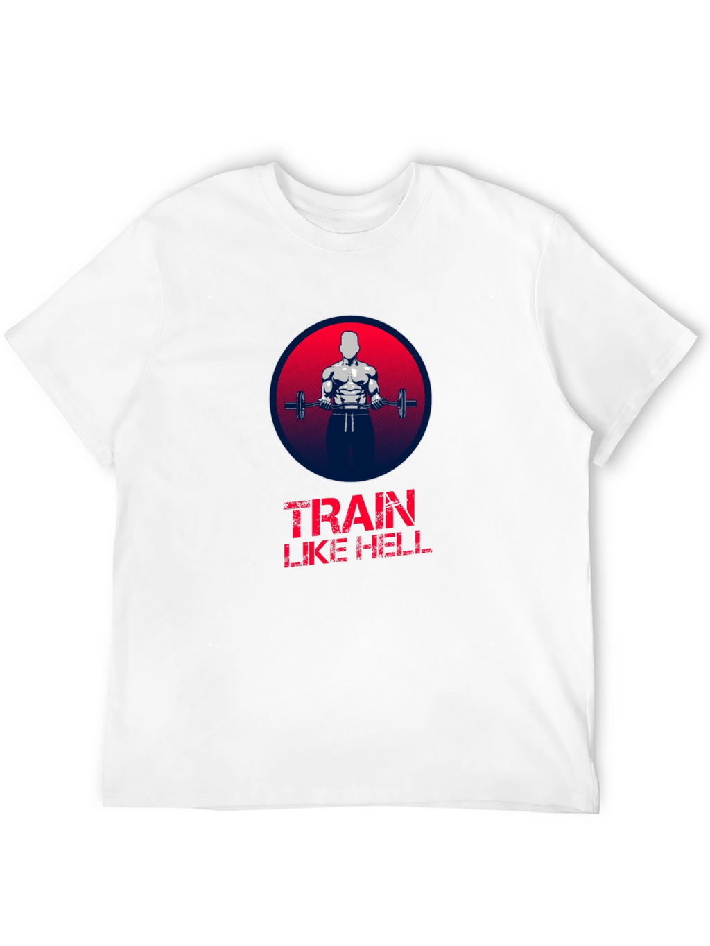 Train Like Hell Graphic T-Shirt