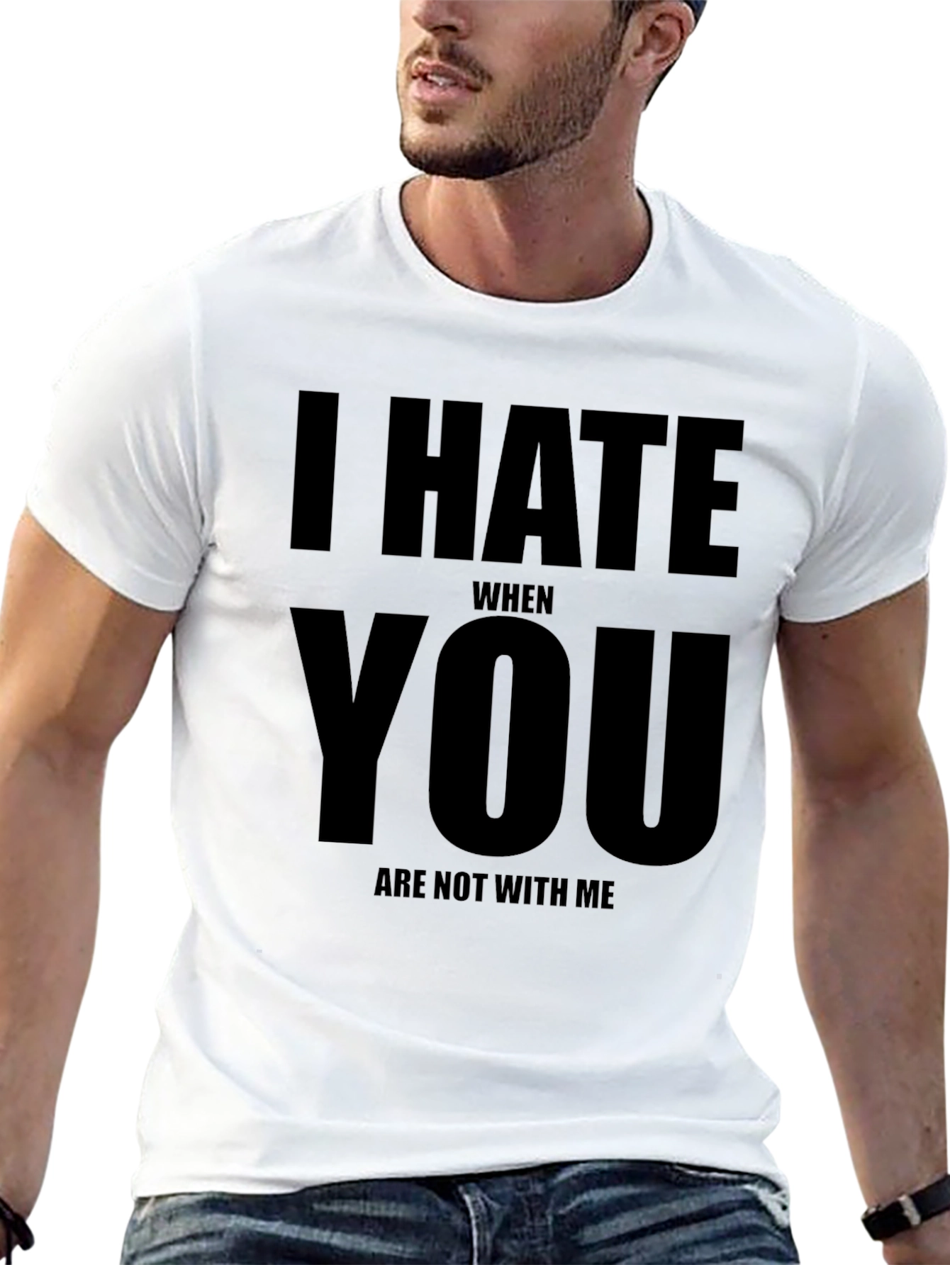 I Hate When You Are Not With Me Black T-Shirt
