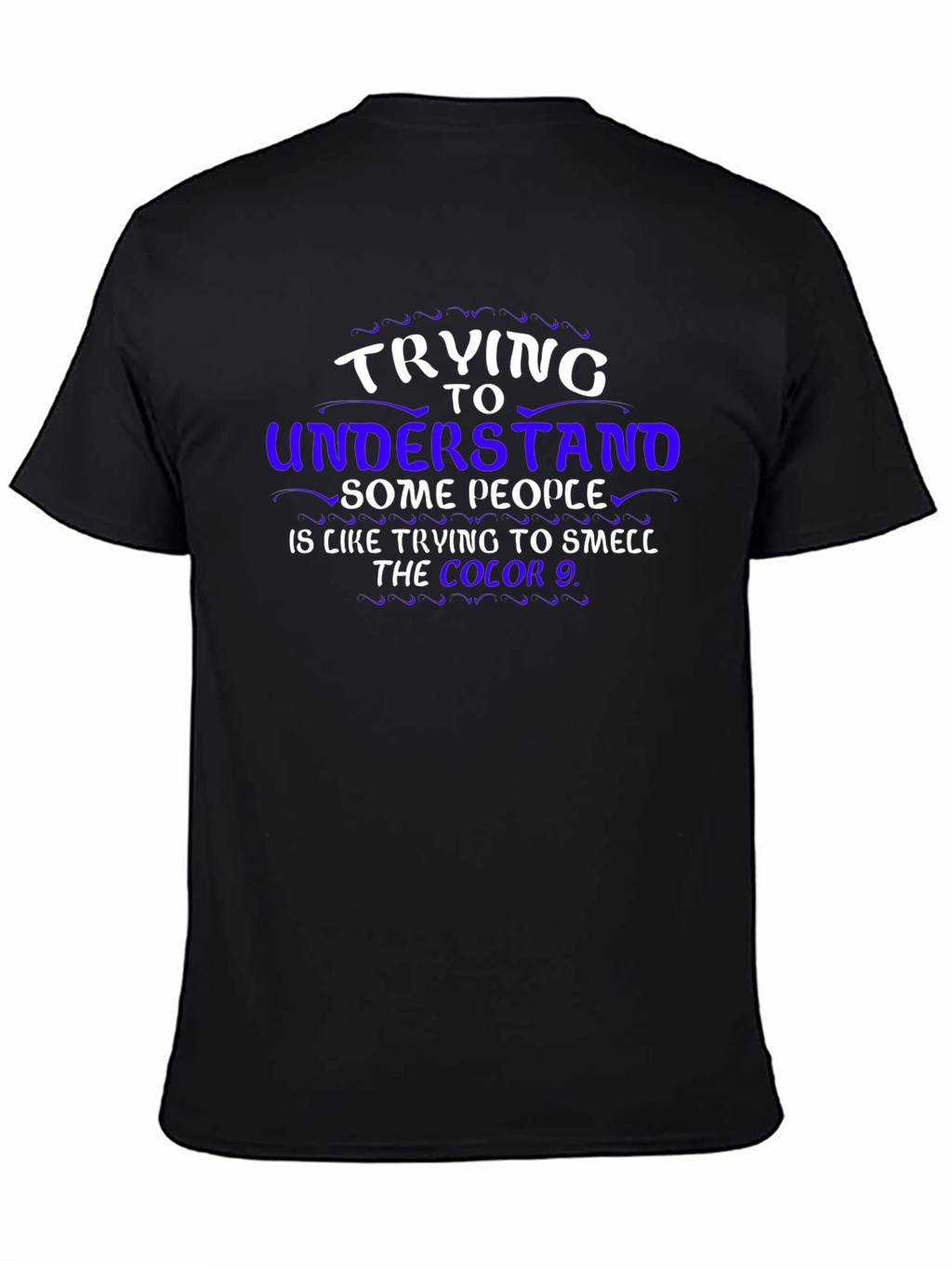 Trying To Understand T-Shirt