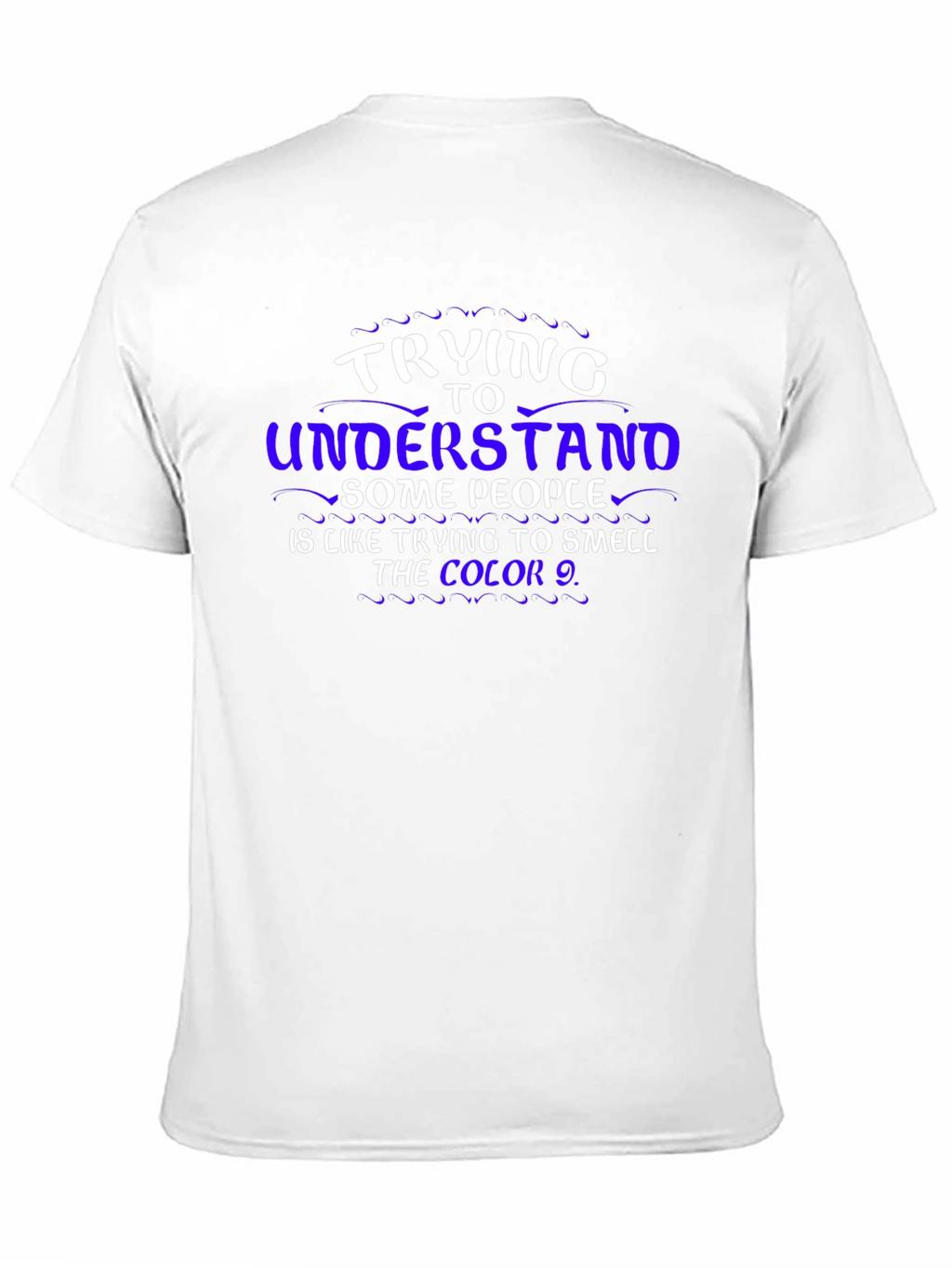 Trying To Understand T-Shirt