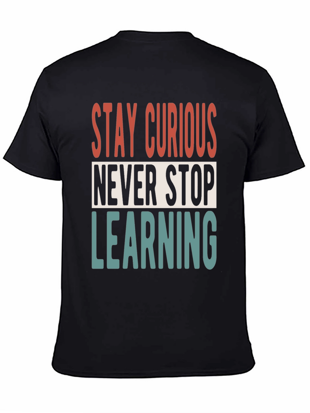 Stay Curious T-Shirt - Never Stop Learning Graphic Tee