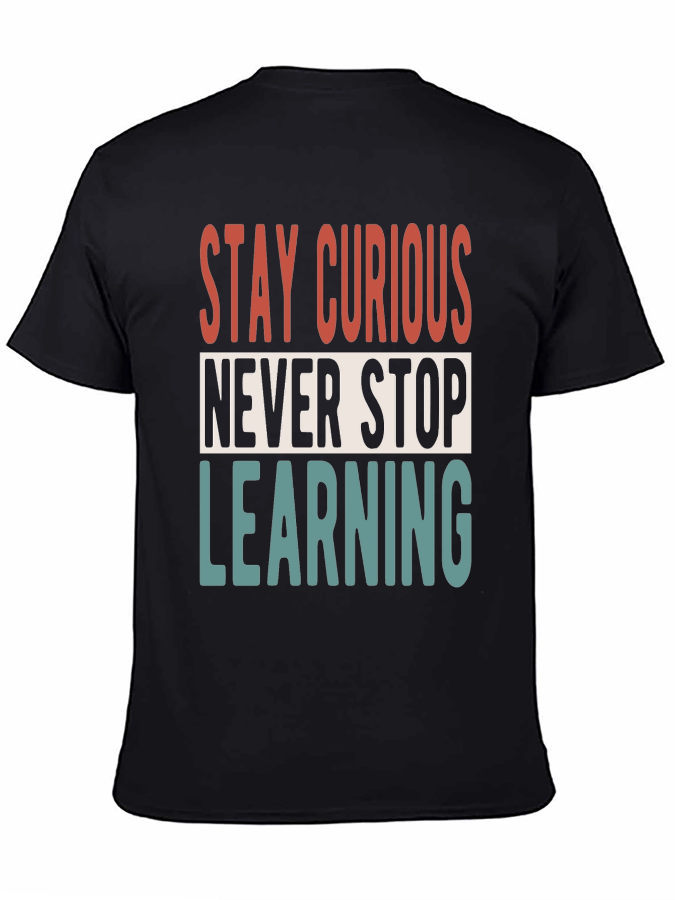 Stay Curious T-Shirt - Never Stop Learning Graphic Tee