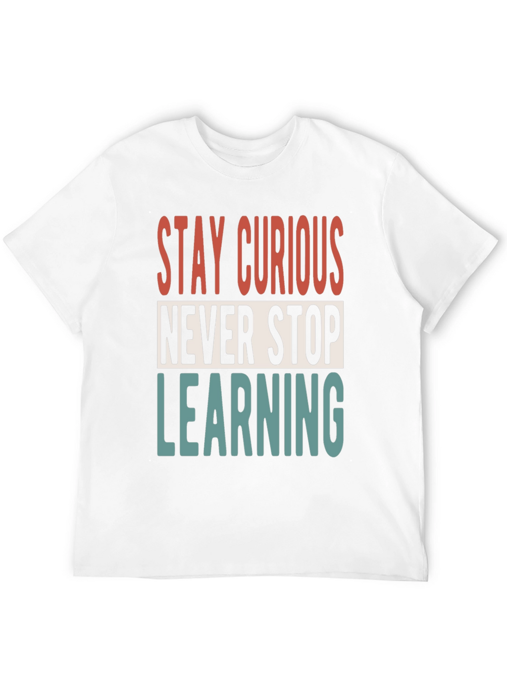 Stay Curious T-Shirt - Never Stop Learning Graphic Tee