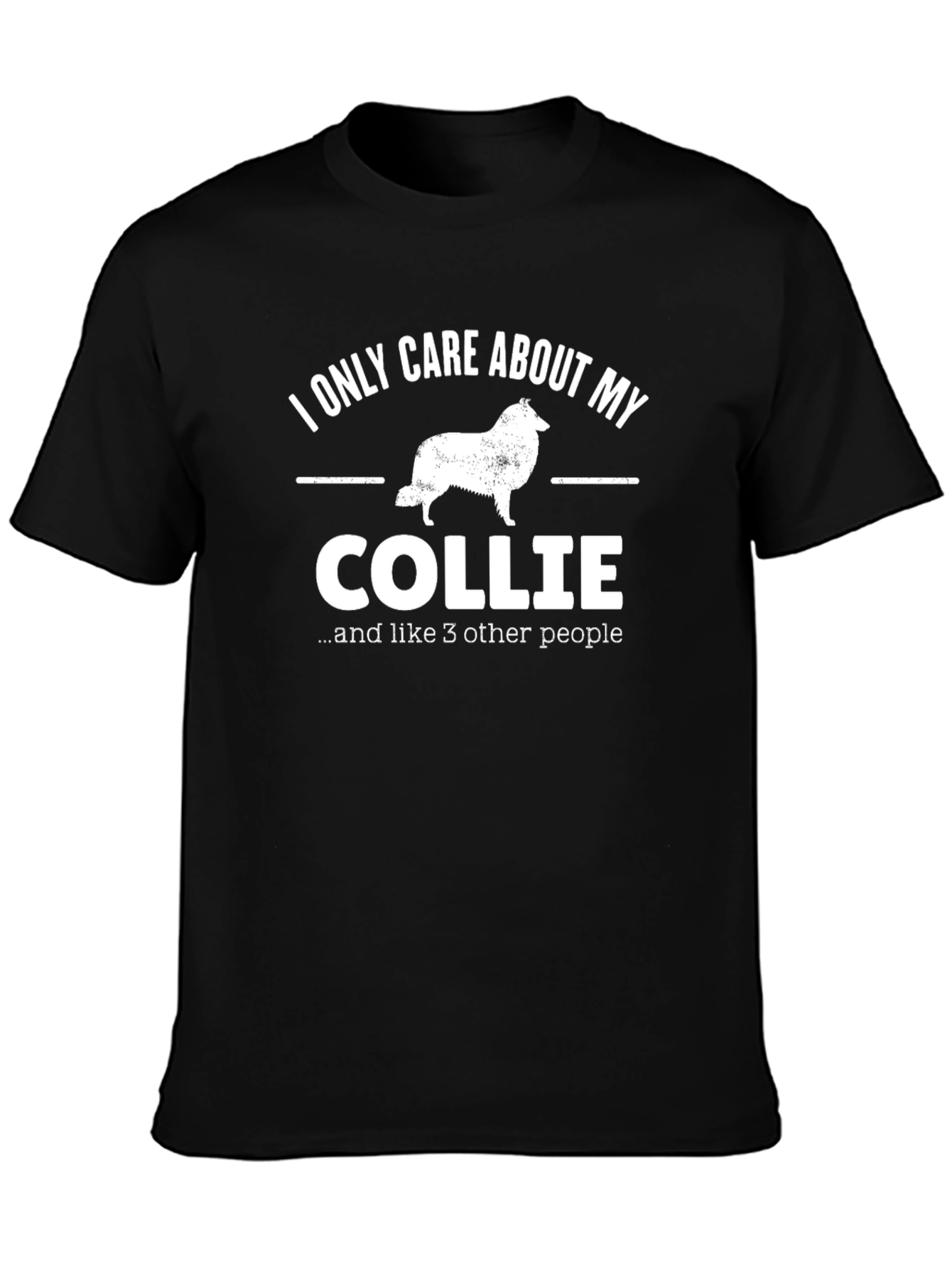Collie Dog Lover T-Shirt - I Only Care About My Collie